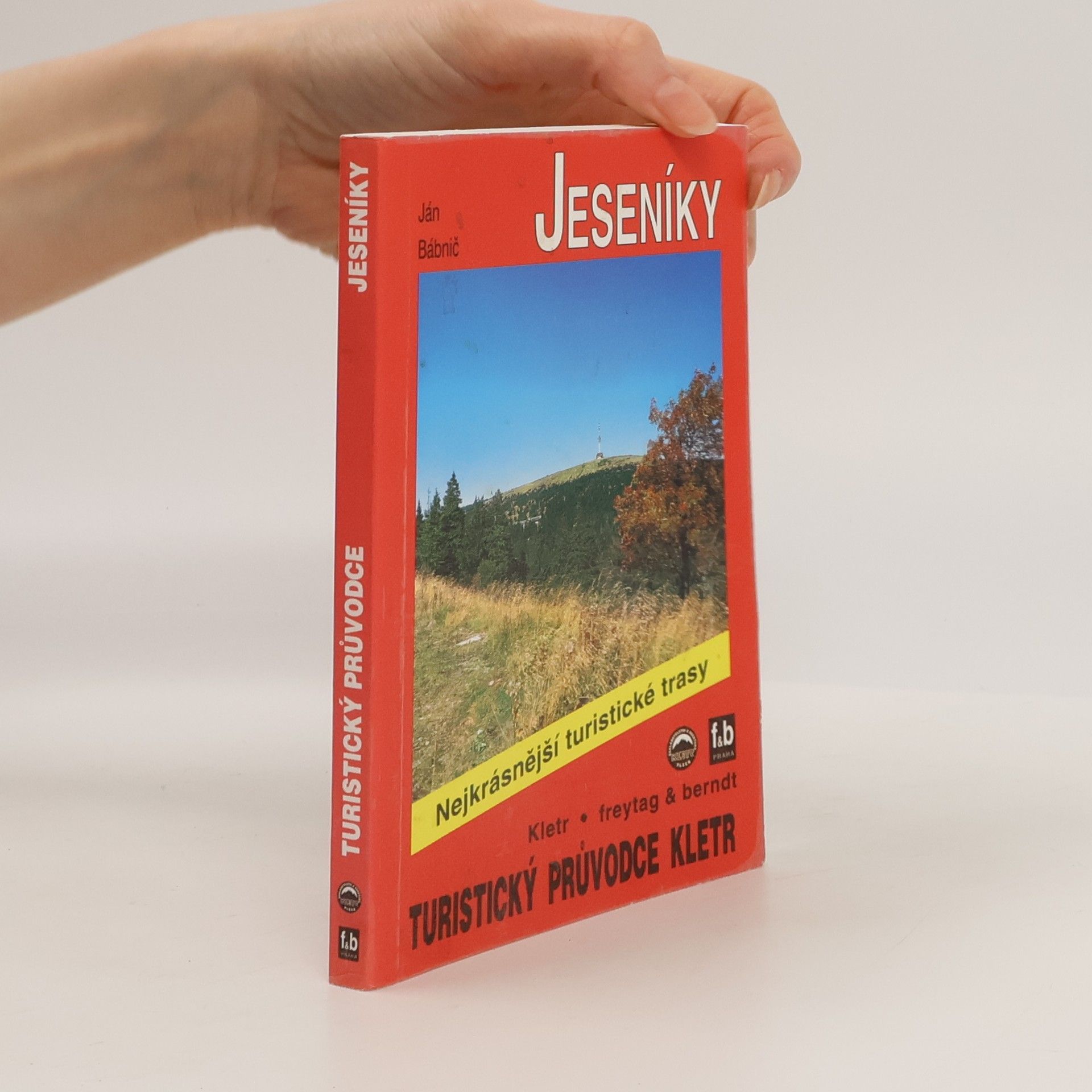 Ján Babnič Jeseníky : 52 nejkrásnějších turistických tras po hřebenech a údolími Jeseníků