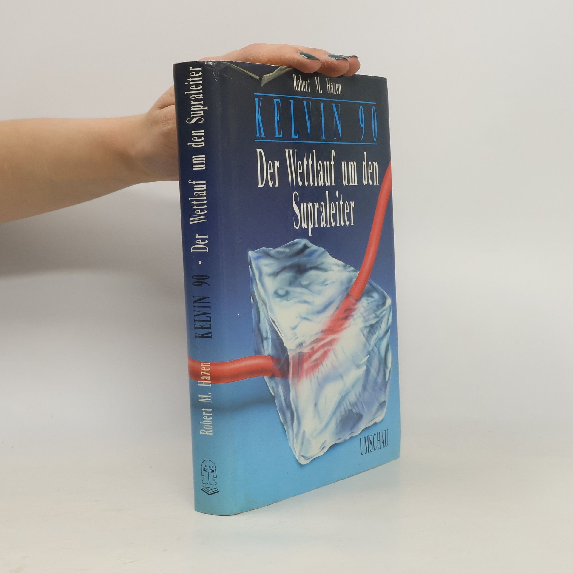 Robert M. Hazen Kelvin 90 - Der Wettlauf um den Supraleiter
