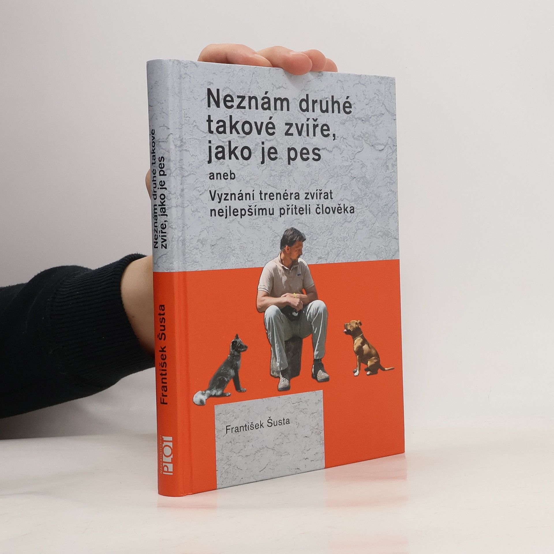 František Šusta Neznám druhé takové zvíře, jako je pes