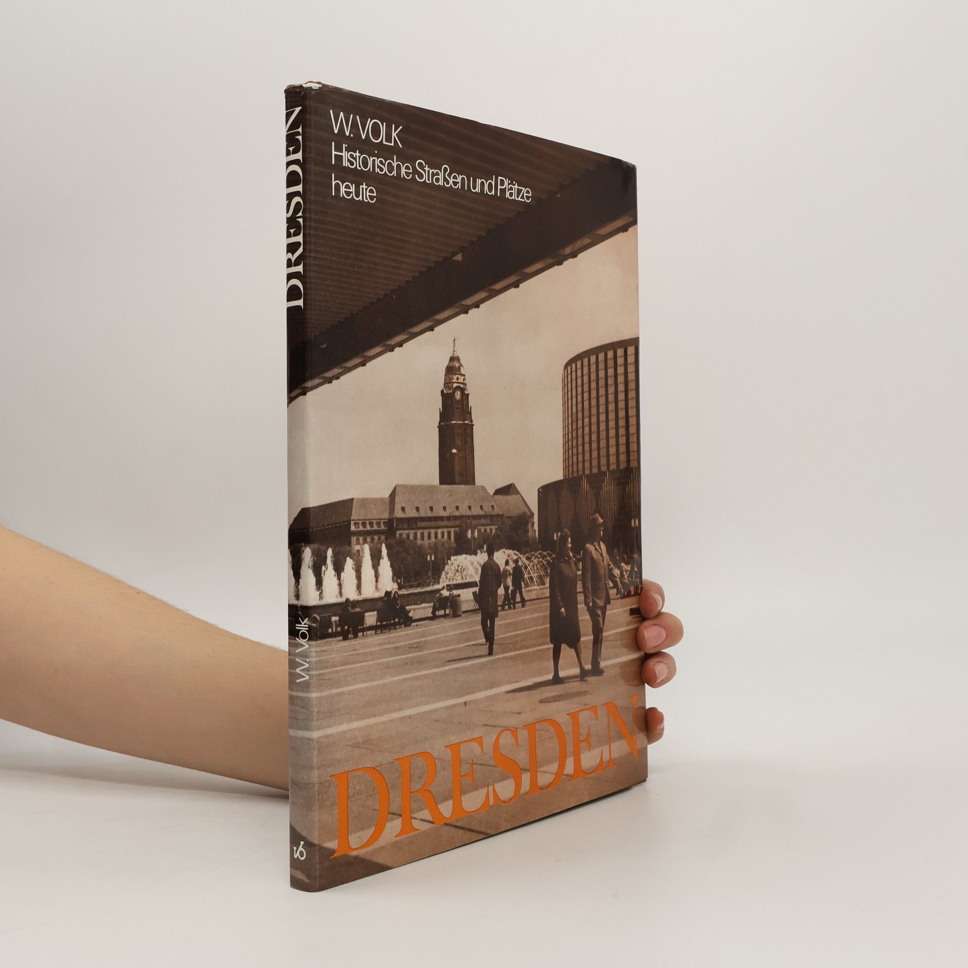 W.Volk Historische Straßen und Plätze heute. Dresden