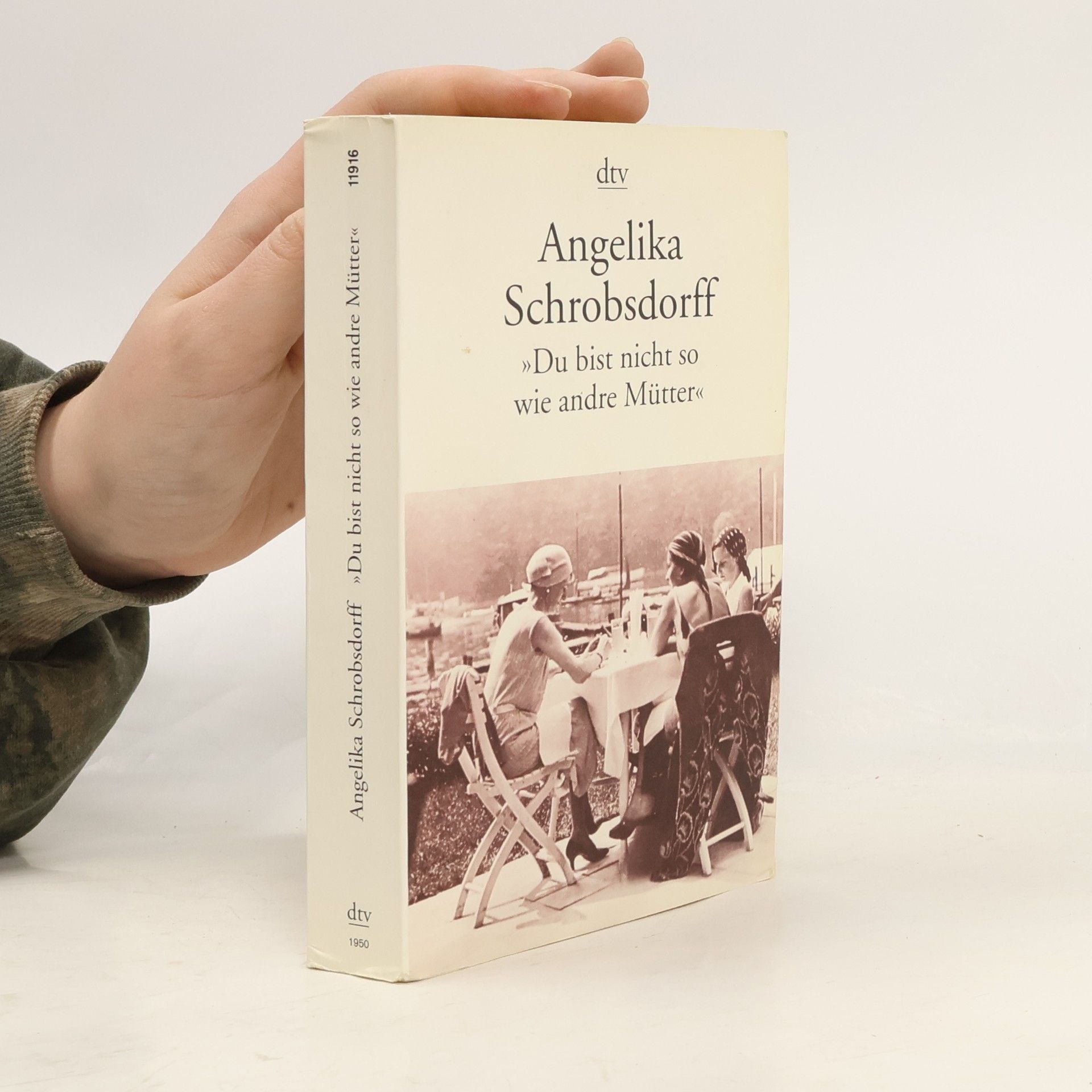 Angelika Schrobsdorff Du bist nicht so wie andre Mütter