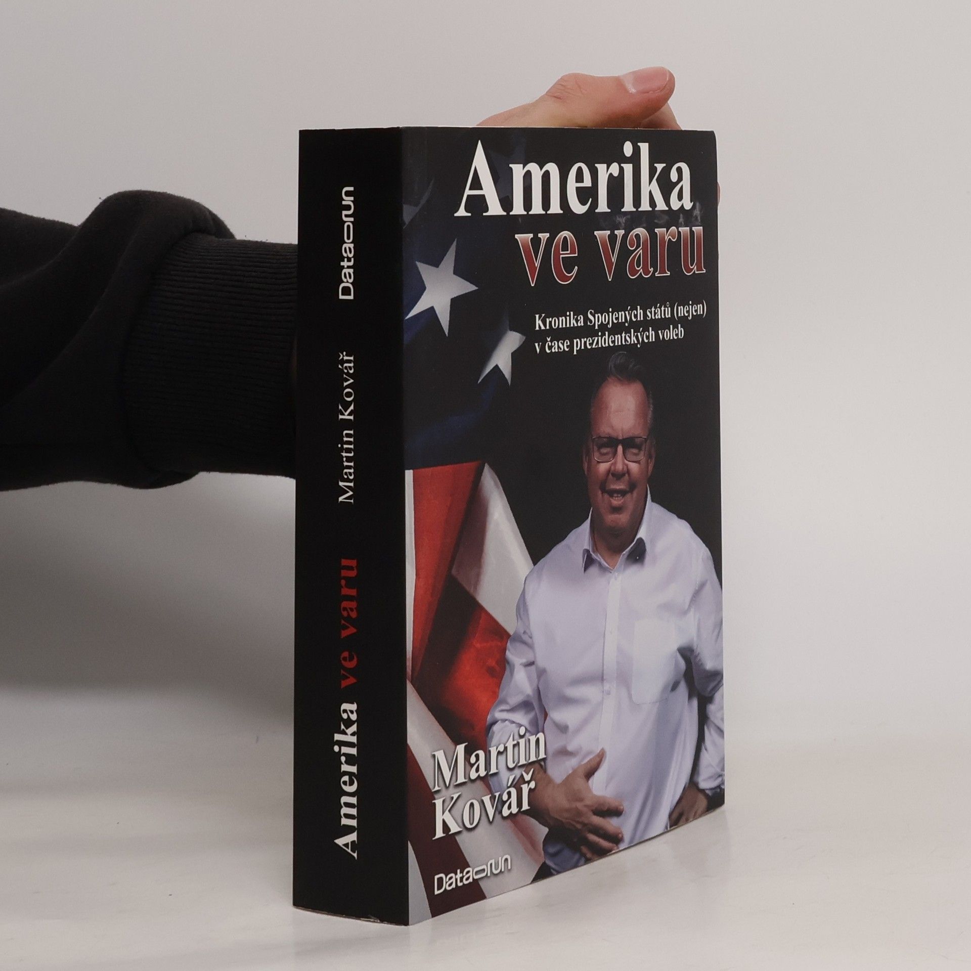 Martin Kovář Amerika ve varu : kronika Spojených států (nejen) v čase prezidentských voleb