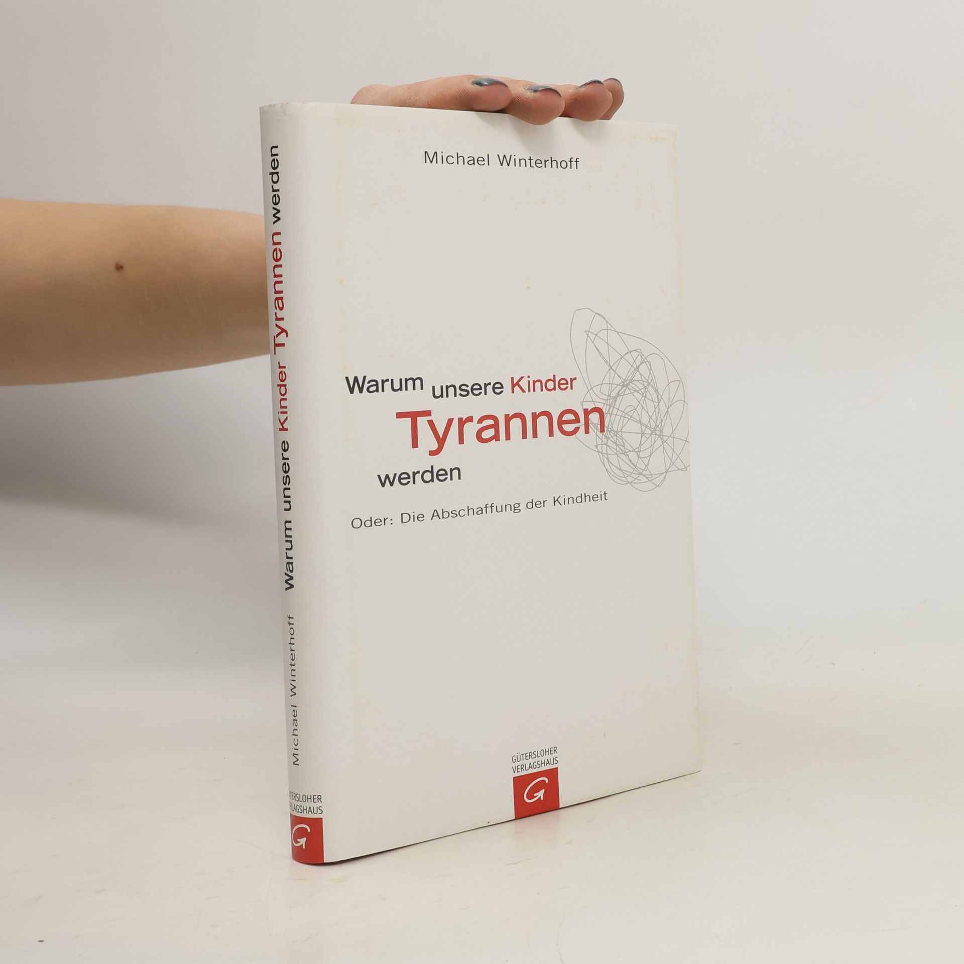Michael Winterhoff Warum unsere Kinder Tyrannen werden
