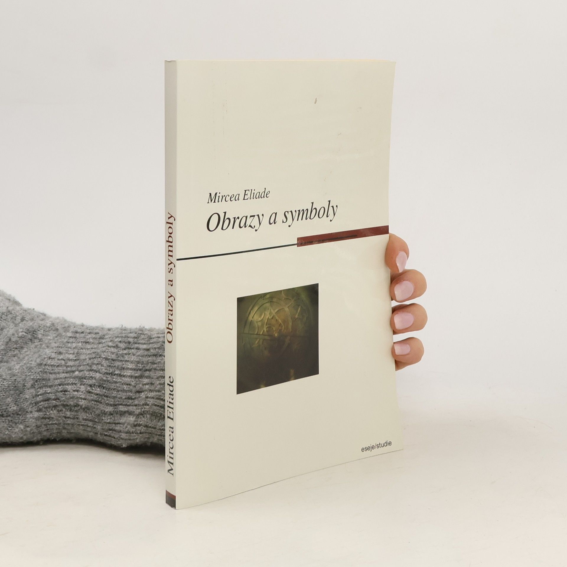 Mircea Eliade Obrazy a symboly. Esej o magicko-náboženských symbolech