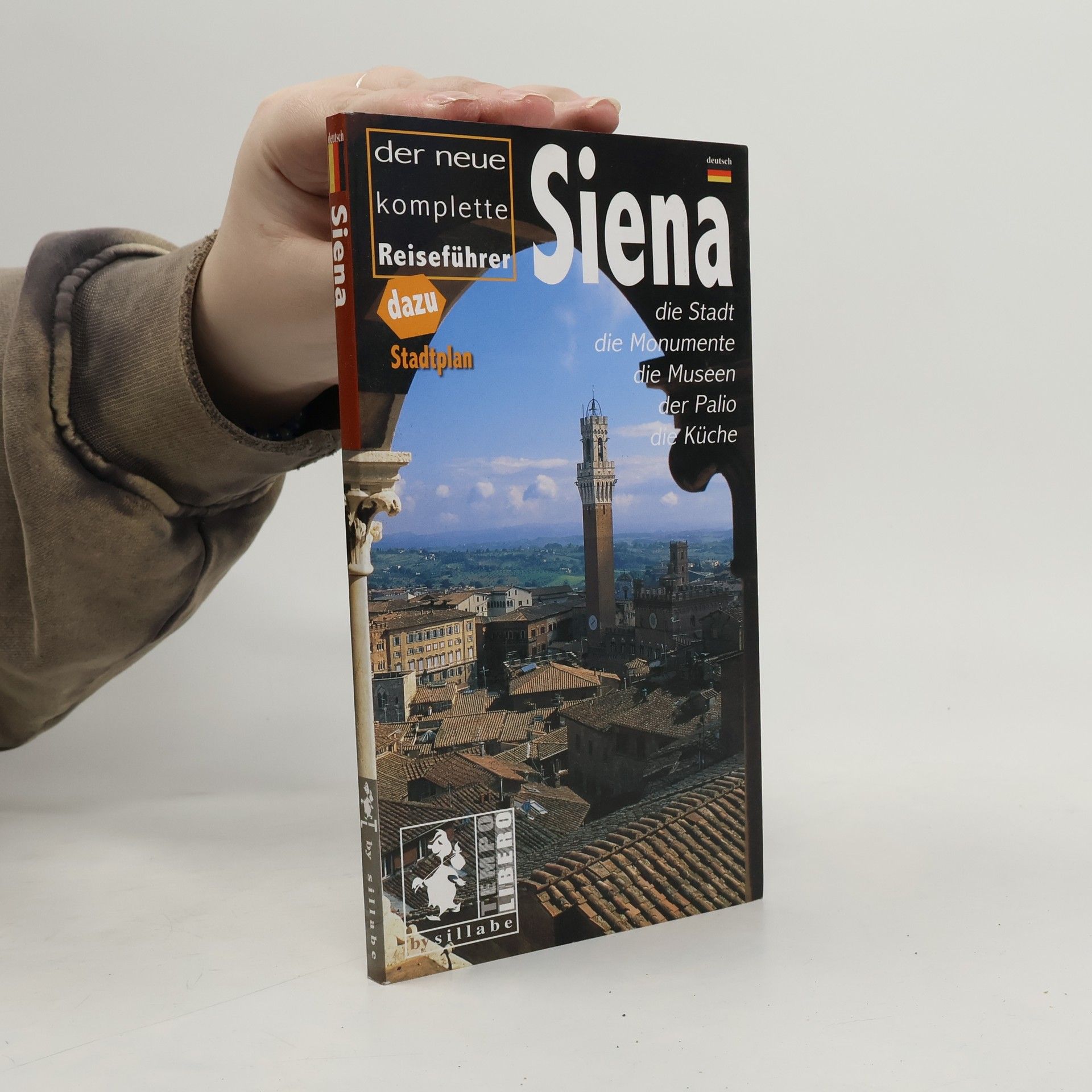 Ethel Santacroce Siena. Der neue komplete Reiseführer. Die Stadt, die Monumente, die Museen, der Palio, die Küche