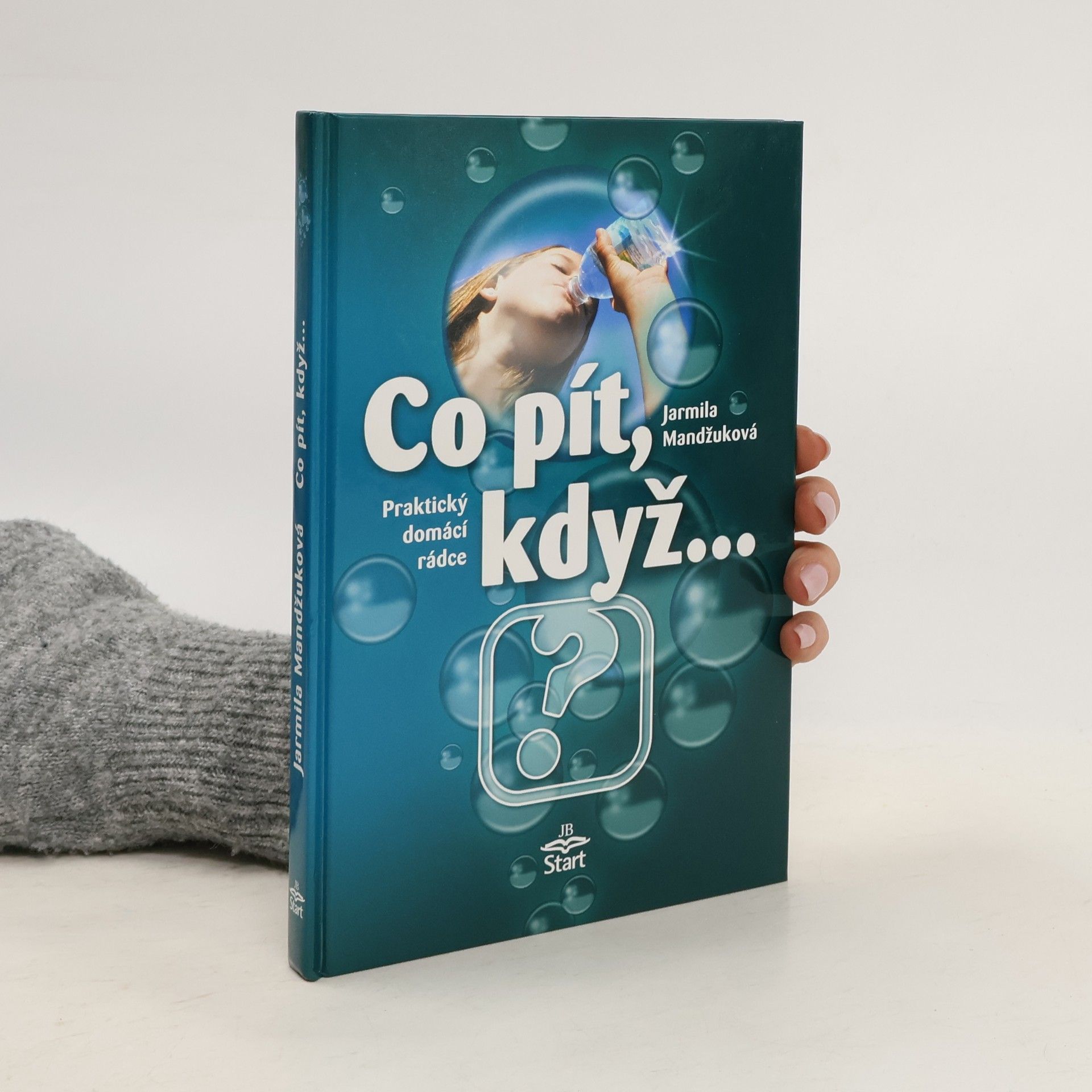 Jarmila Mandžuková Co pít, když... Praktický domácí rádce