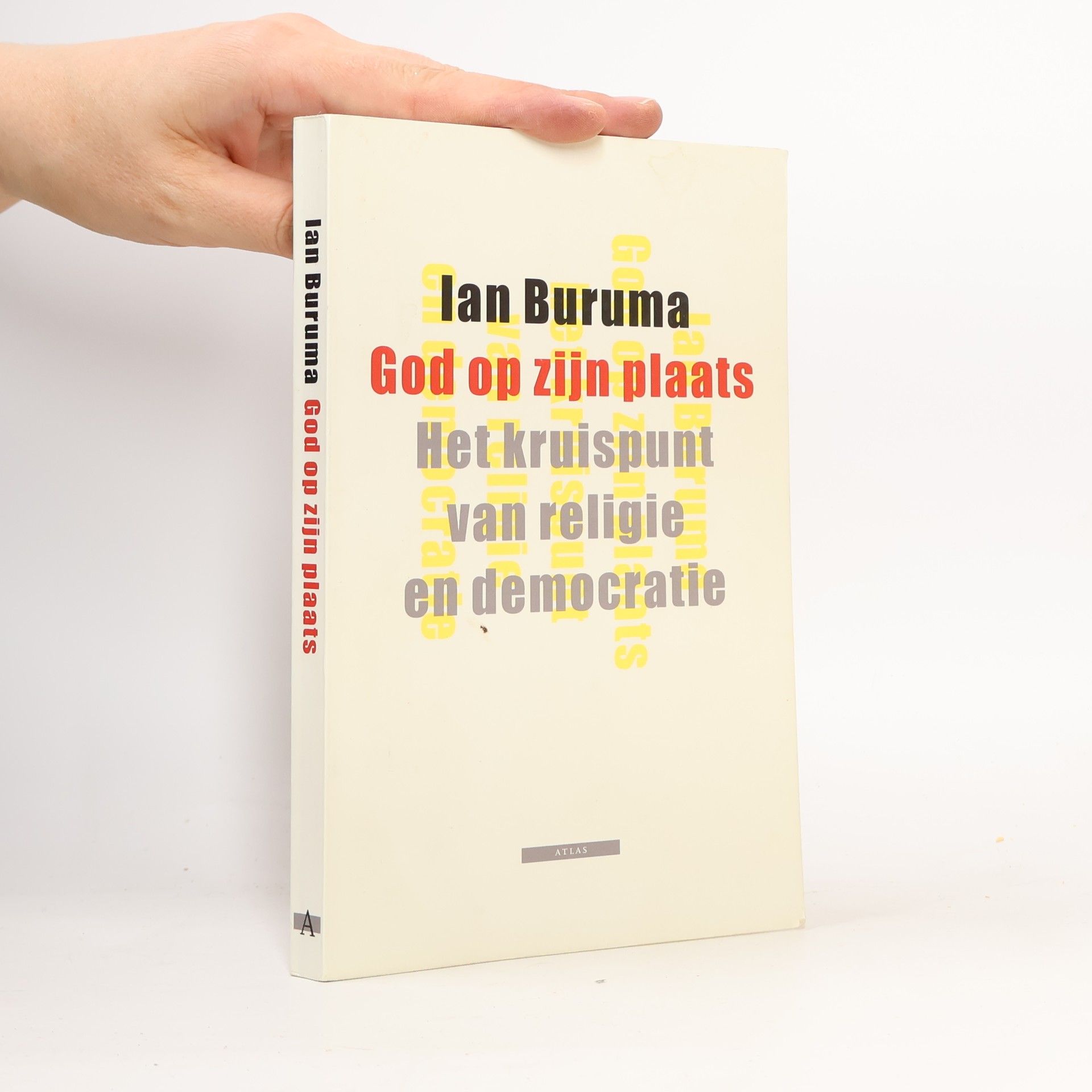 Ian Buruma God op zijn plaats. Het kruispunt van religie en democratie
