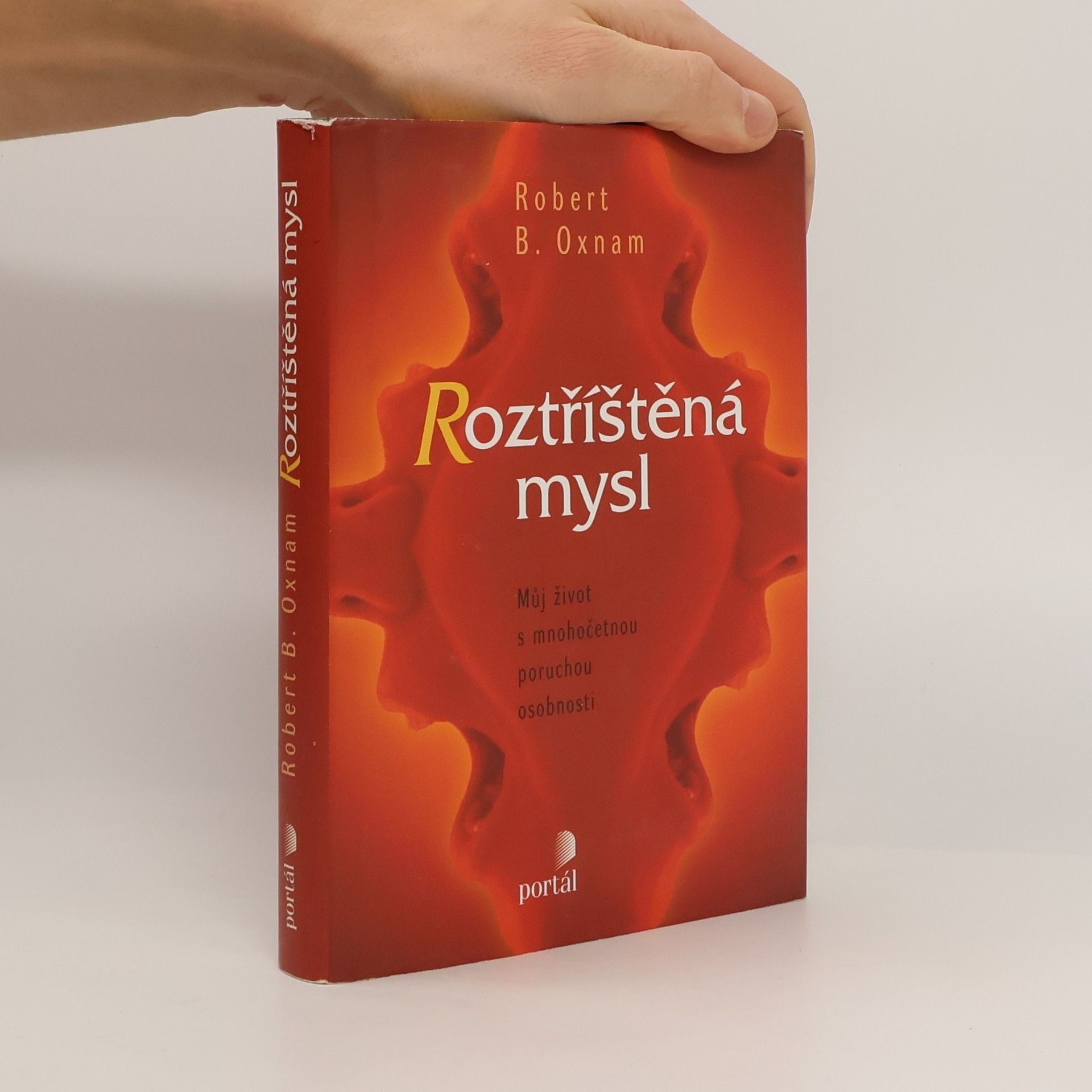 Robert B. Oxnam Roztříštěná mysl. Můj život s mnohočetnou poruchou osobnosti