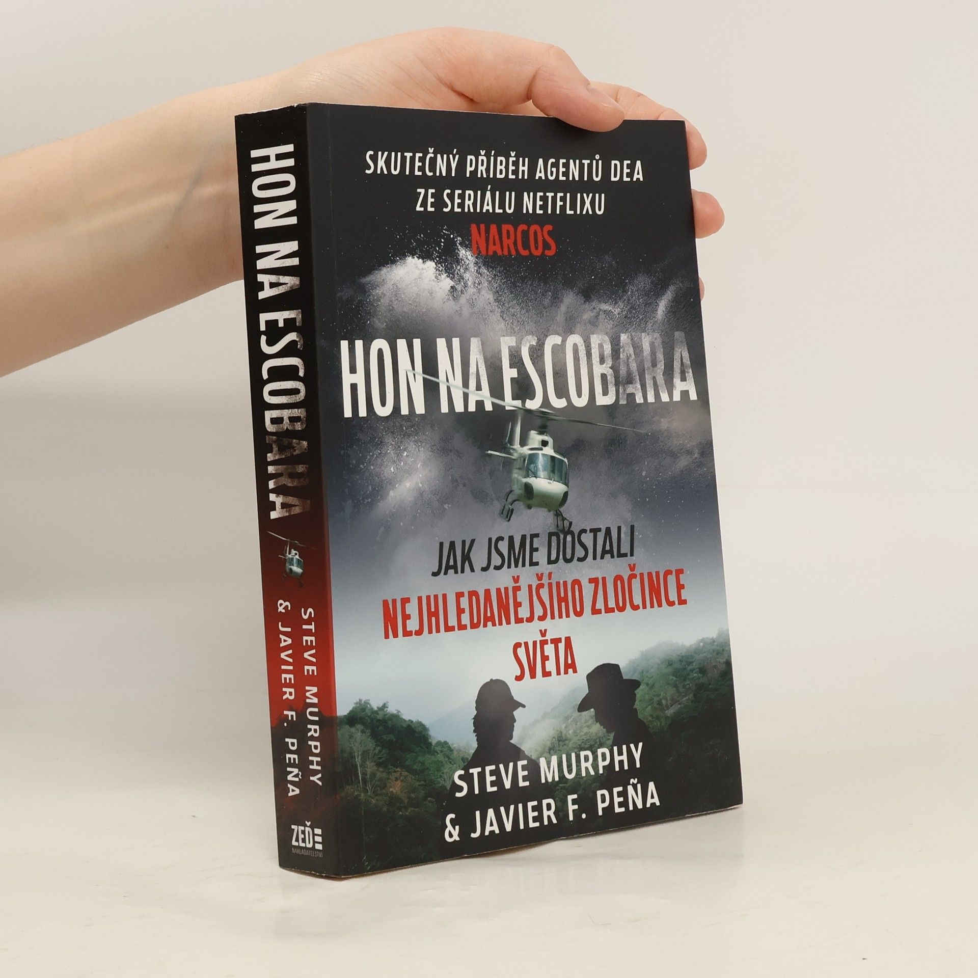 Steve Murphy Hon na Escobara : jak jsme dostali nejhledanějšího zločince světa