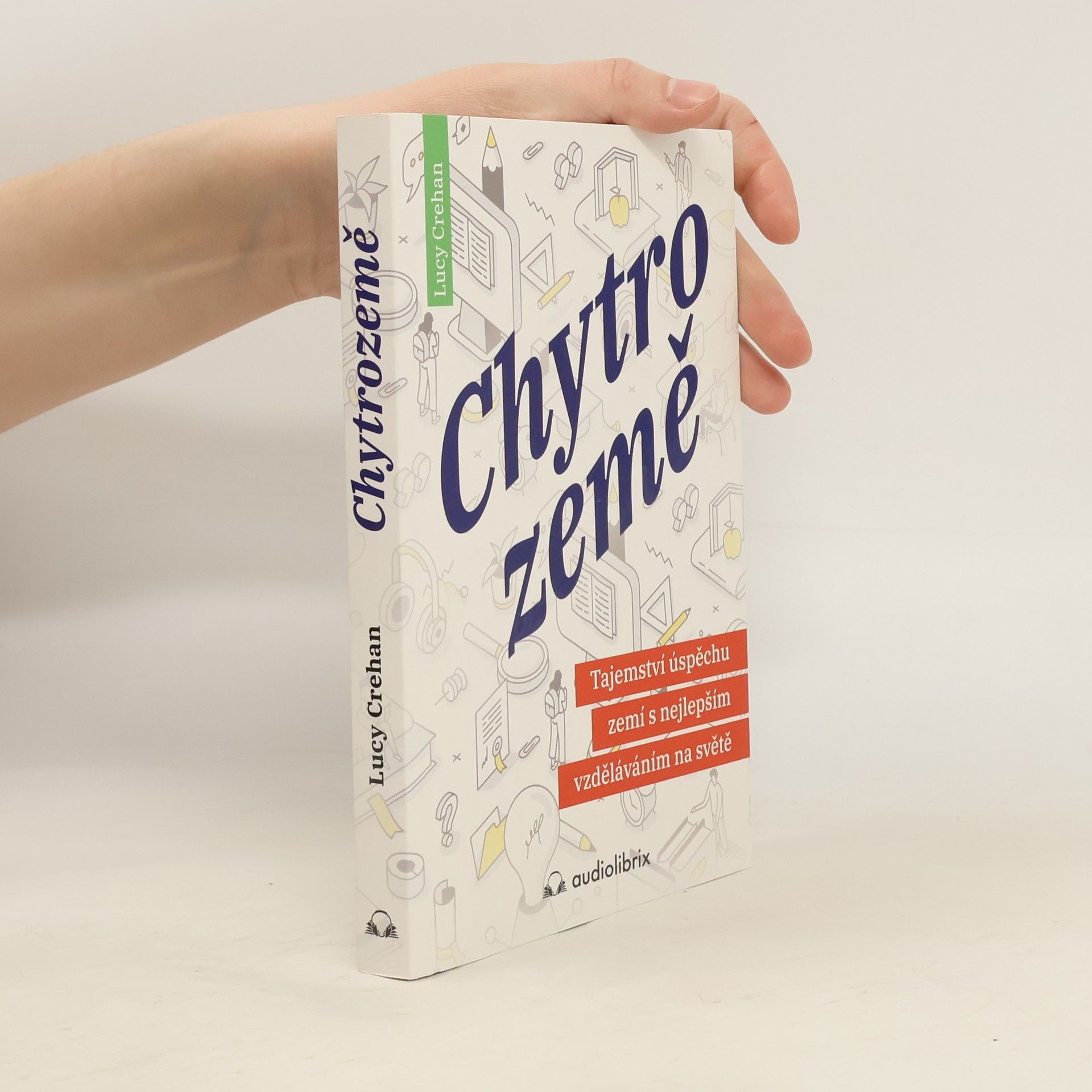 Lucy Crehan Chytrozemě : tajemství úspěchu zemí s nejlepším vzděláváním na světě
