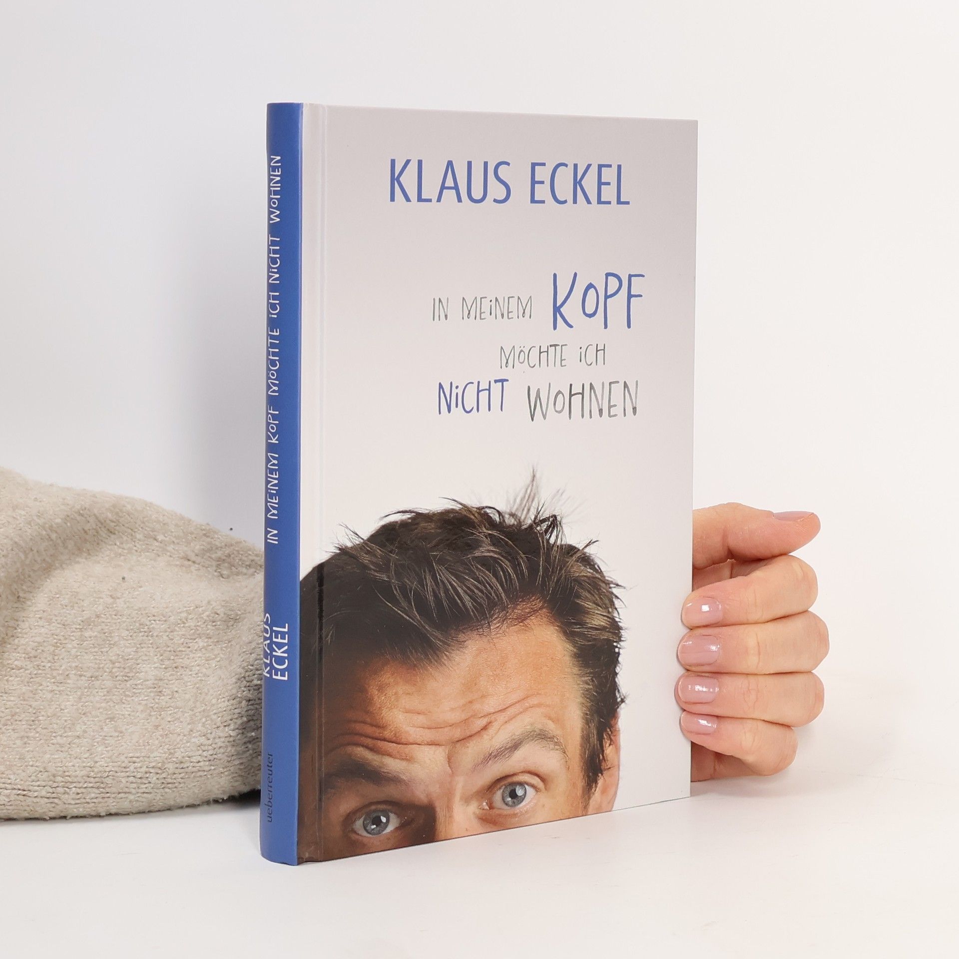 Klaus Eckel In meinem Kopf möchte ich nicht wohnen