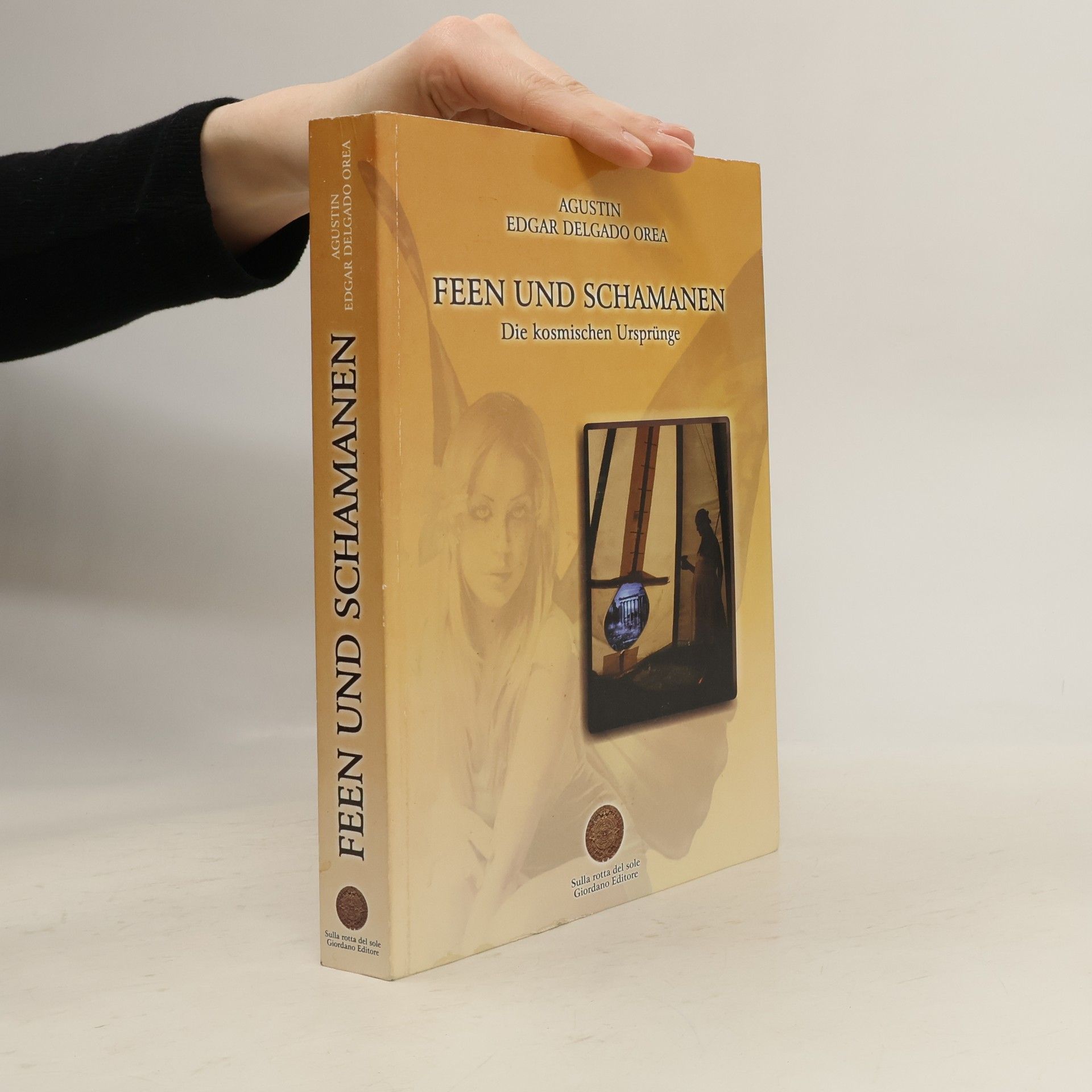 Agustin Feen und Schamanen. Die kosmischen Ursprünge