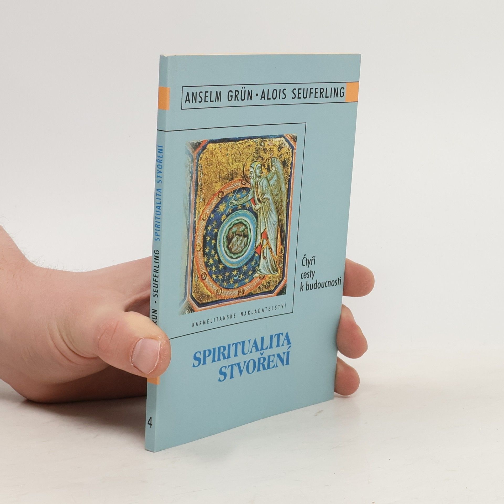 Anselm Grün Spiritualita stvoření : čtyři cesty k budoucnosti