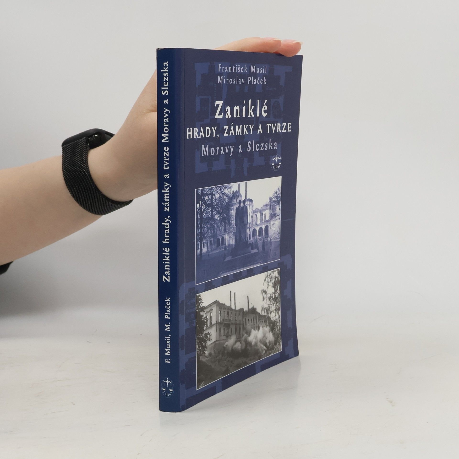 Miroslav Plaček Zaniklé hrady, zámky a tvrze na Moravě a ve Slezsku