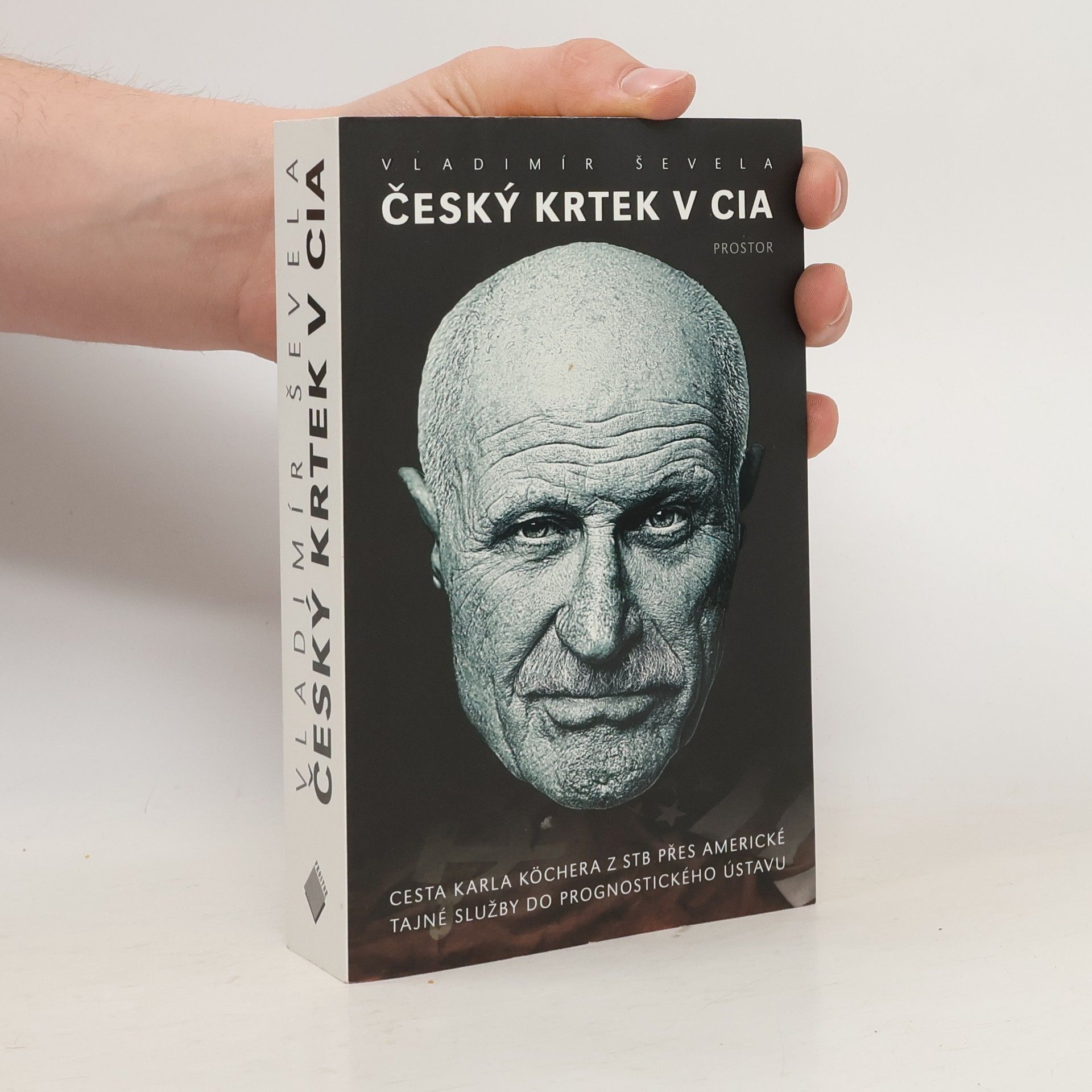 Český krtek v CIA: Cesta Karla Köchera z STB přes americké tajné služby do Prognostického ústavu