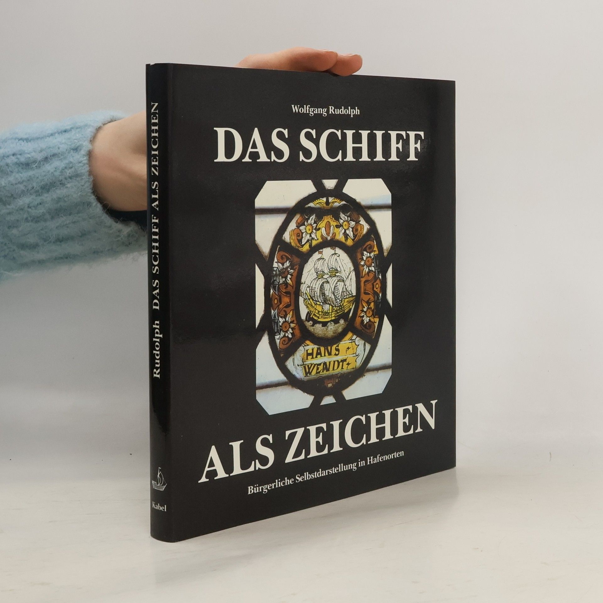 Wolfgang Rudolph Schriften des Deutschen Schiffahrtsmuseums: Das Schiff als Zeichen