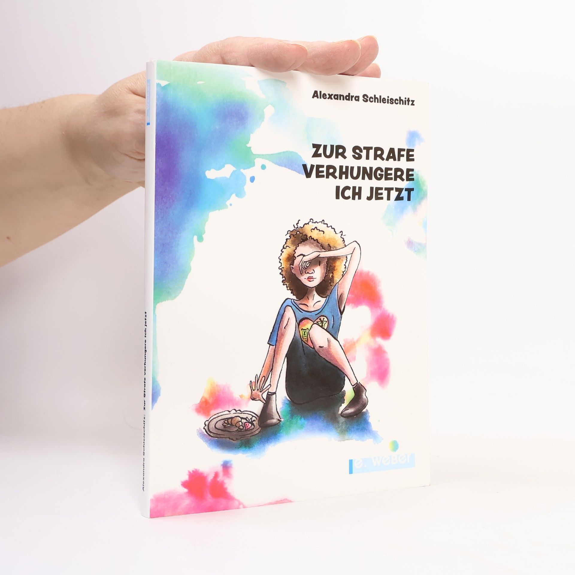 Alexandra Schleischitz Zur Strafe verhungere ich jetzt