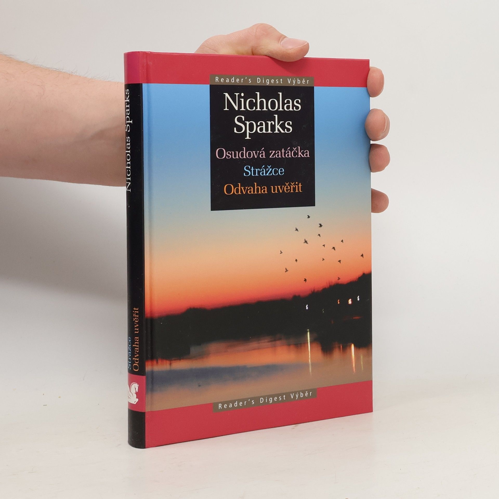 Nicholas Sparks Osudová zatáčka ; Strážce ; Odvaha uvěřit