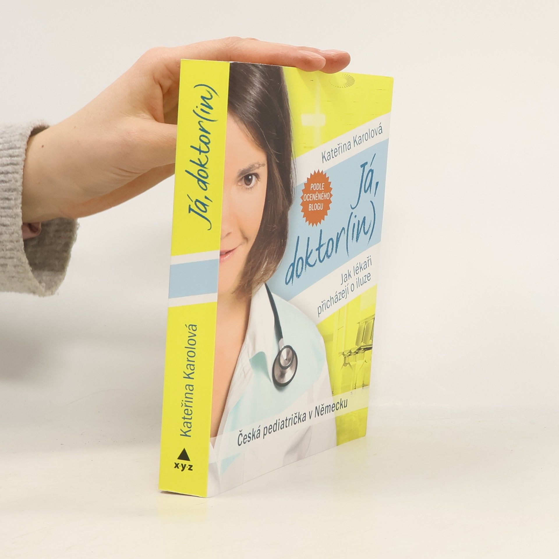 Kateřina Karolová Já, doktor(in). Jak lékaři přicházejí o iluze. Česká pediatrička v Německu