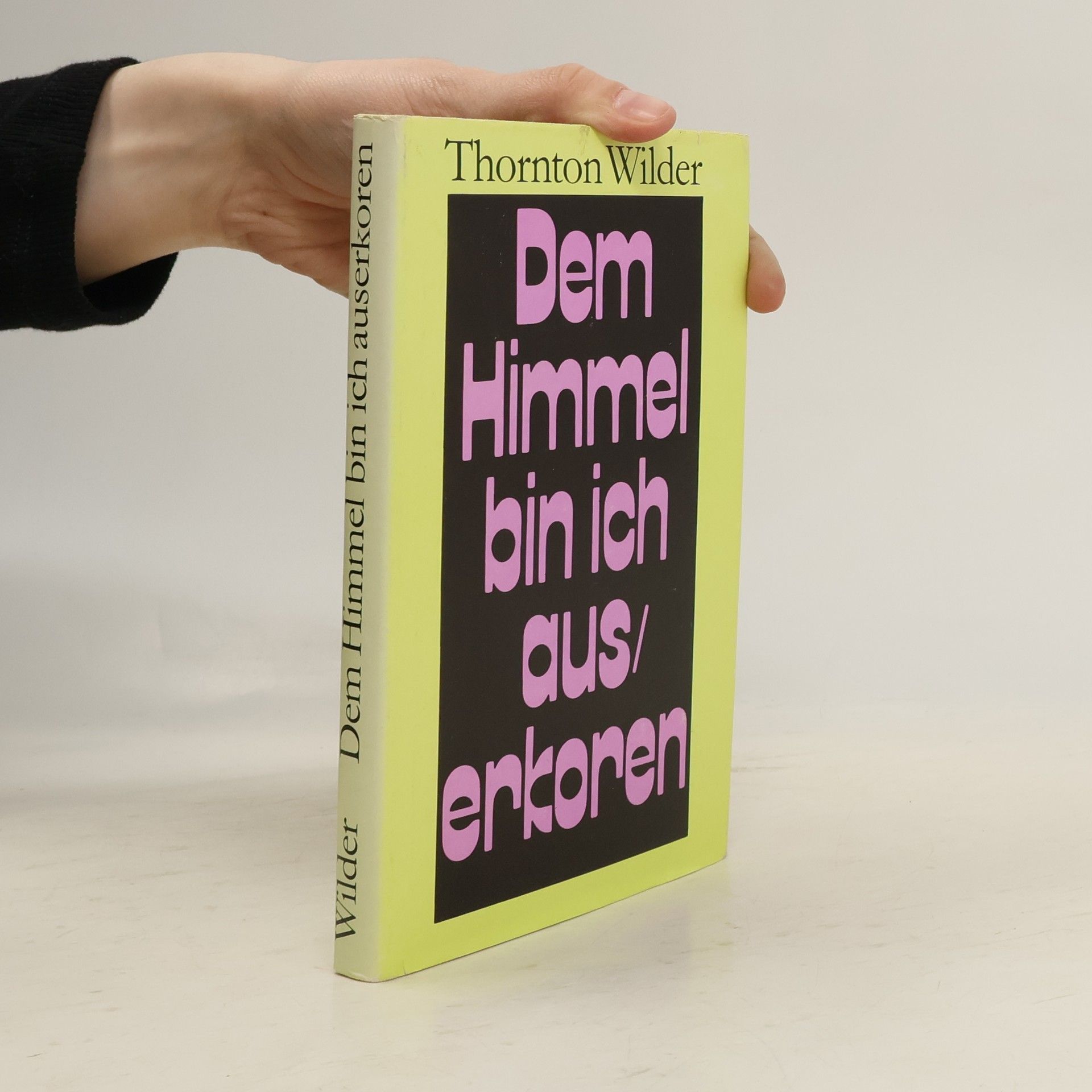 Thornton Wilder Dem Himmel bin ich auserkoren