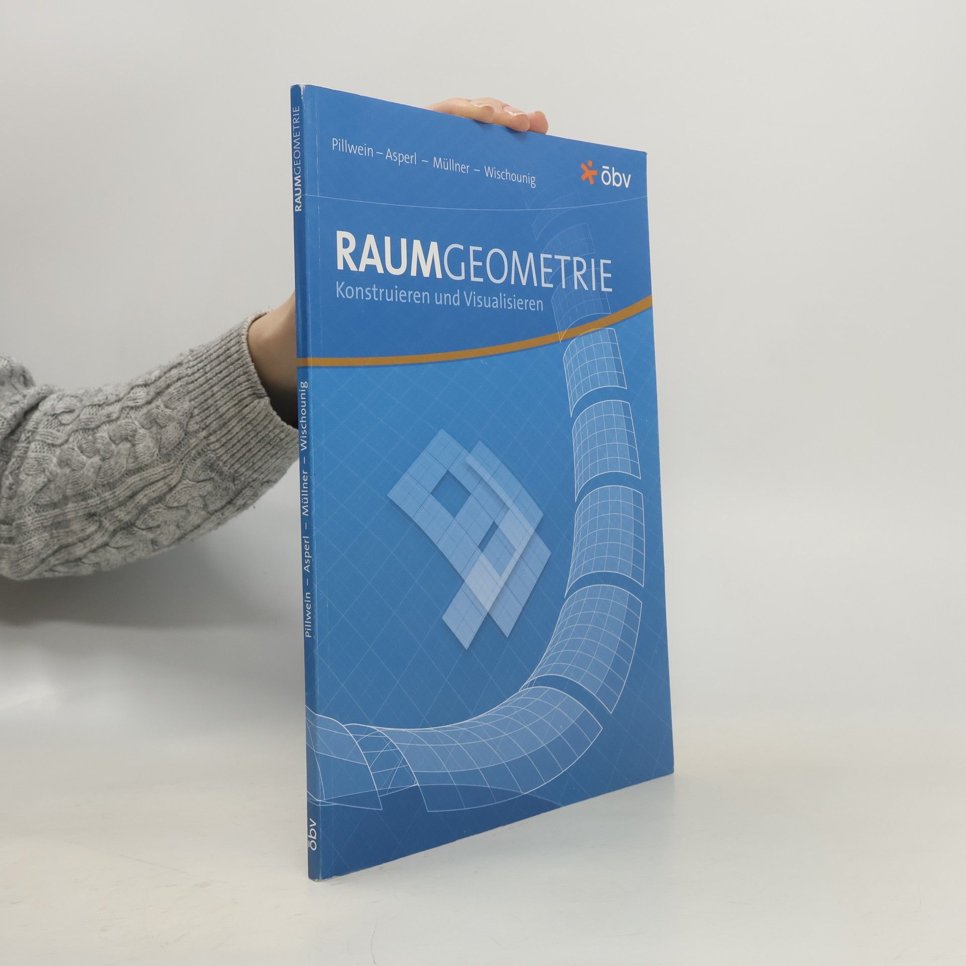 Dr. Gerhard Pillwein Raumgeometrie : Konstruieren und Visualisieren