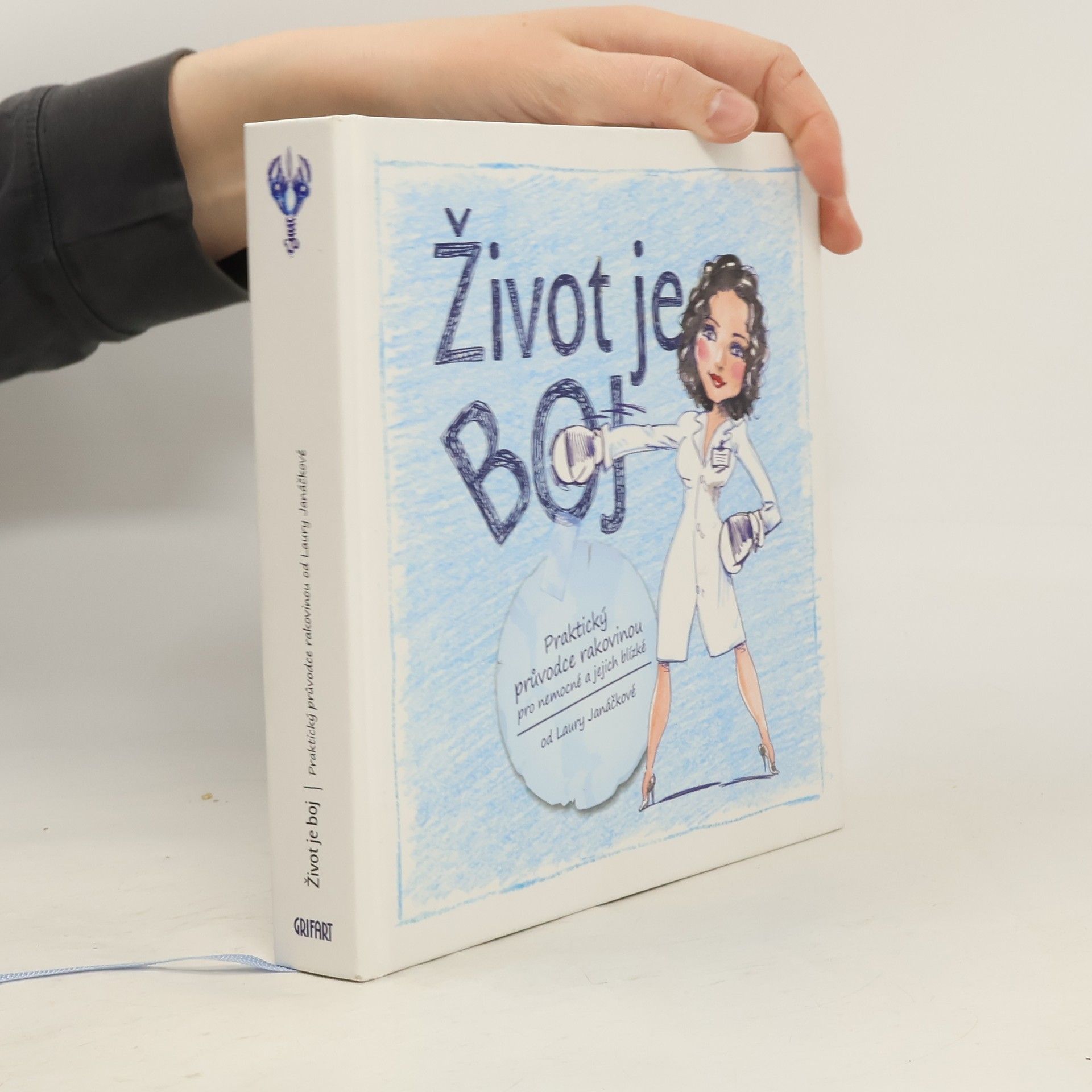 Laura Janáčková Život je boj. Praktický průvodce rakovinou pro nemocné a jejich blízké