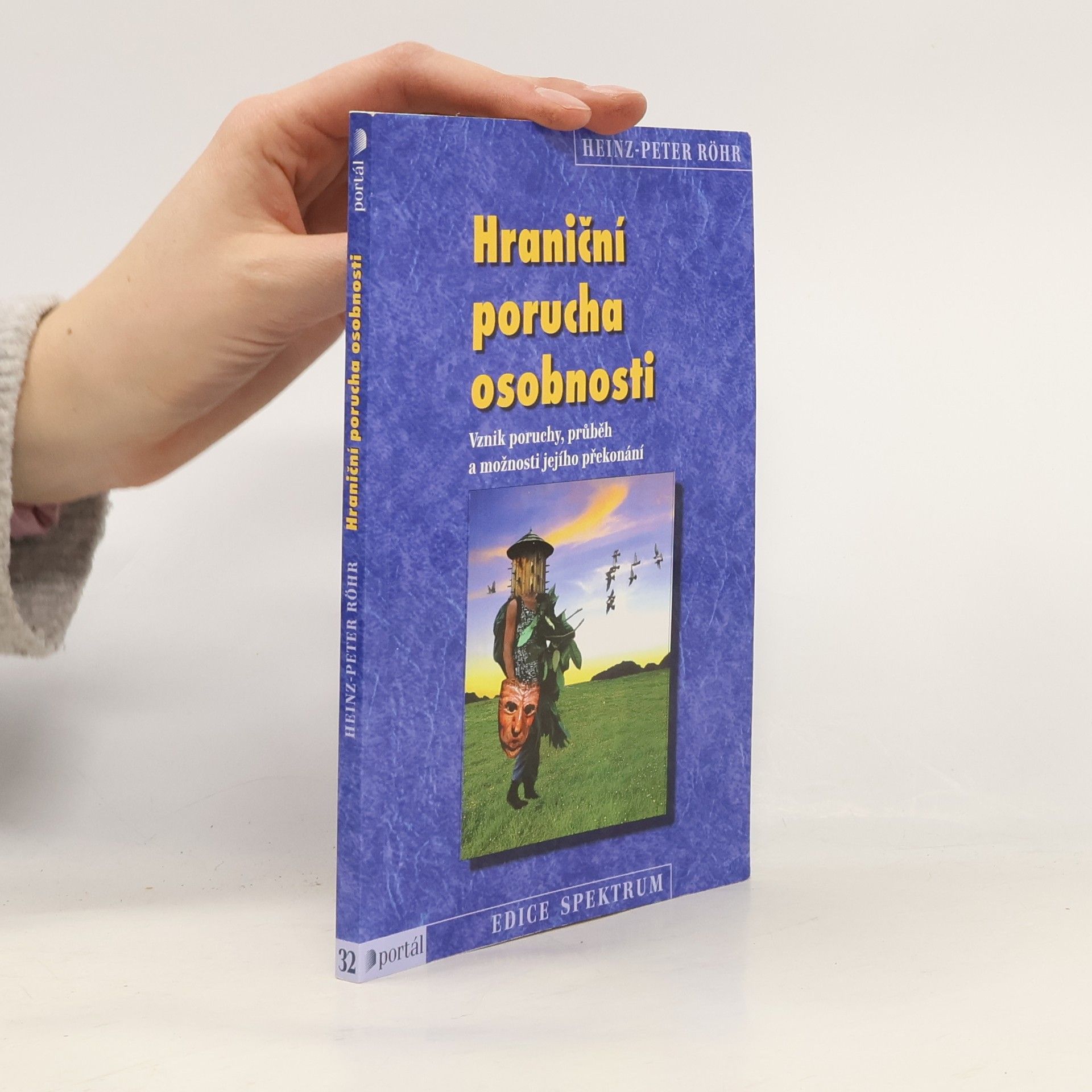 Heinz-Peter Röhr Hraniční porucha osobnosti. Vznik poruchy, průběh a možnosti jejího překonání