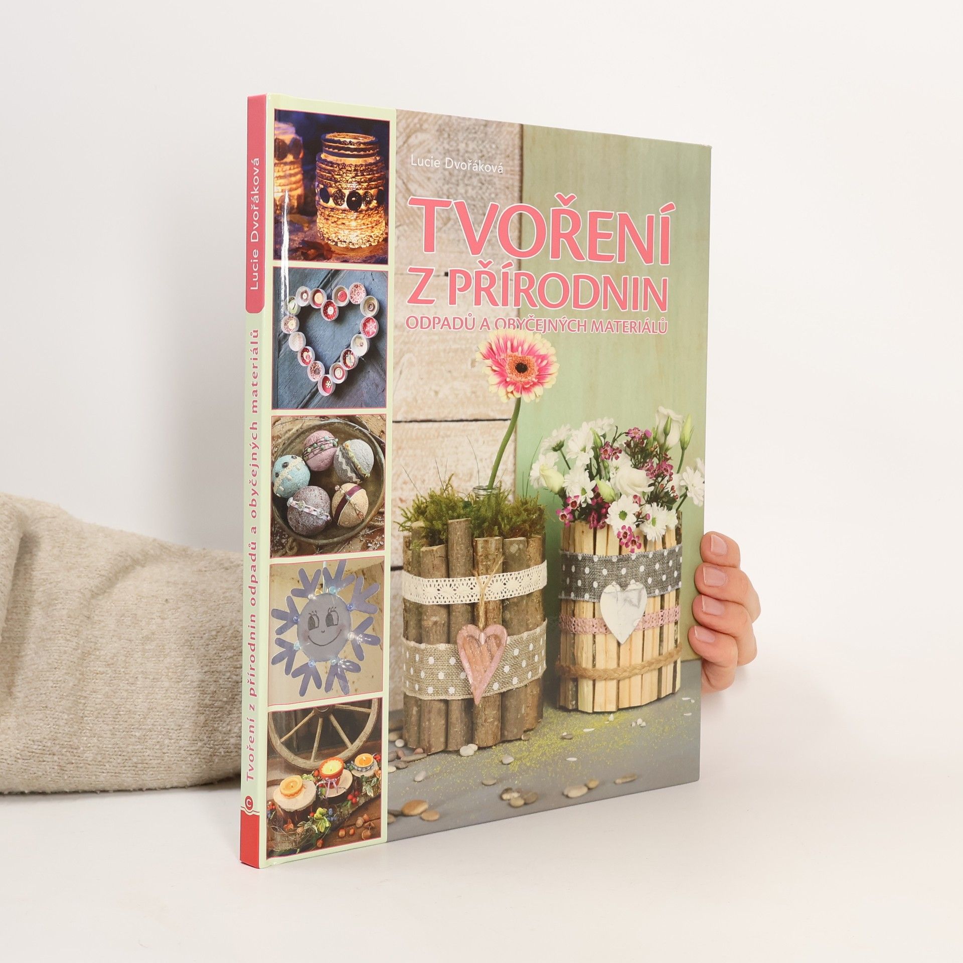 Lucie Dvořáková Tvoření z přírodnin, odpadu a obyčejných materiálů
