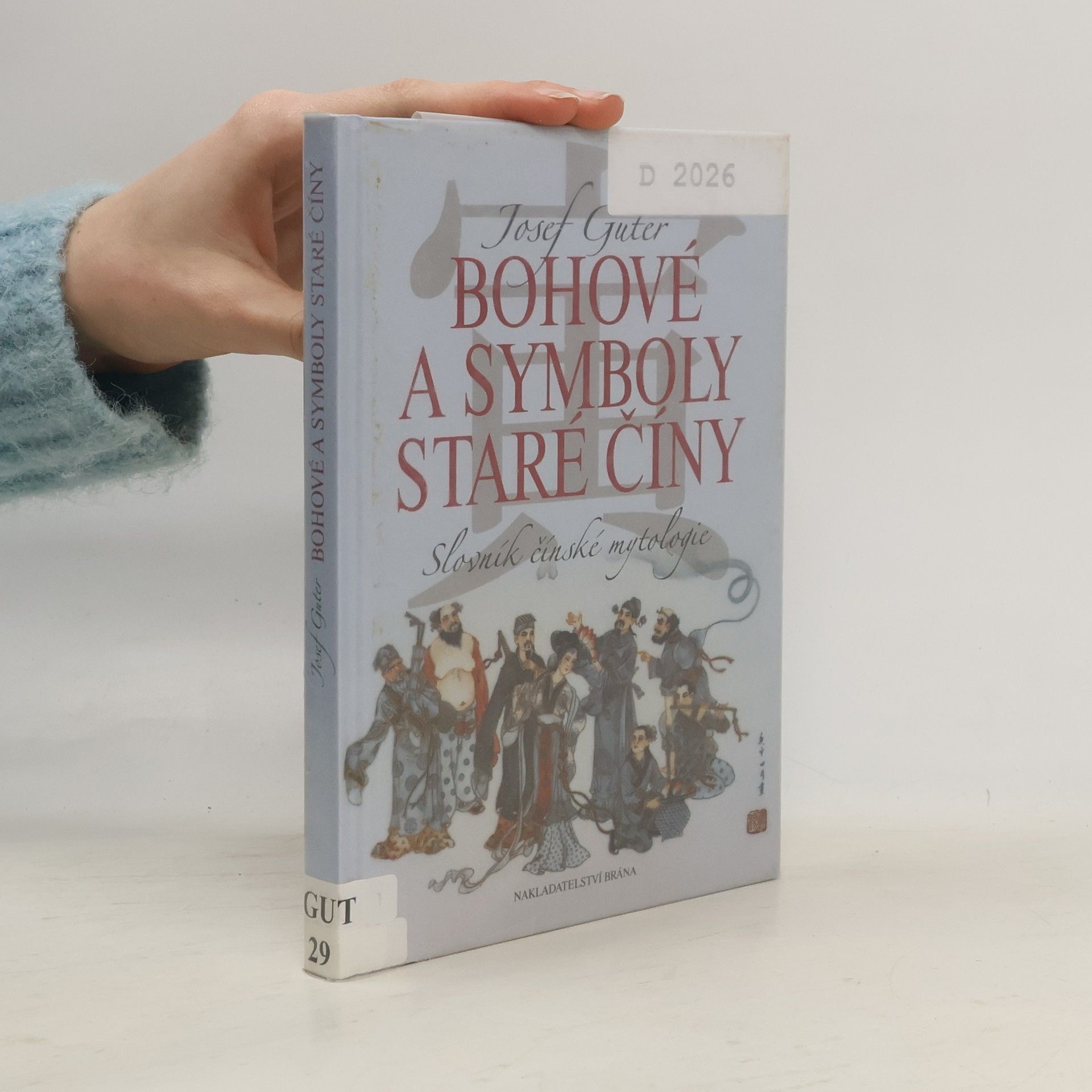 Josef Guter Bohové a symboly staré Číny. Slovník čínské mytologie
