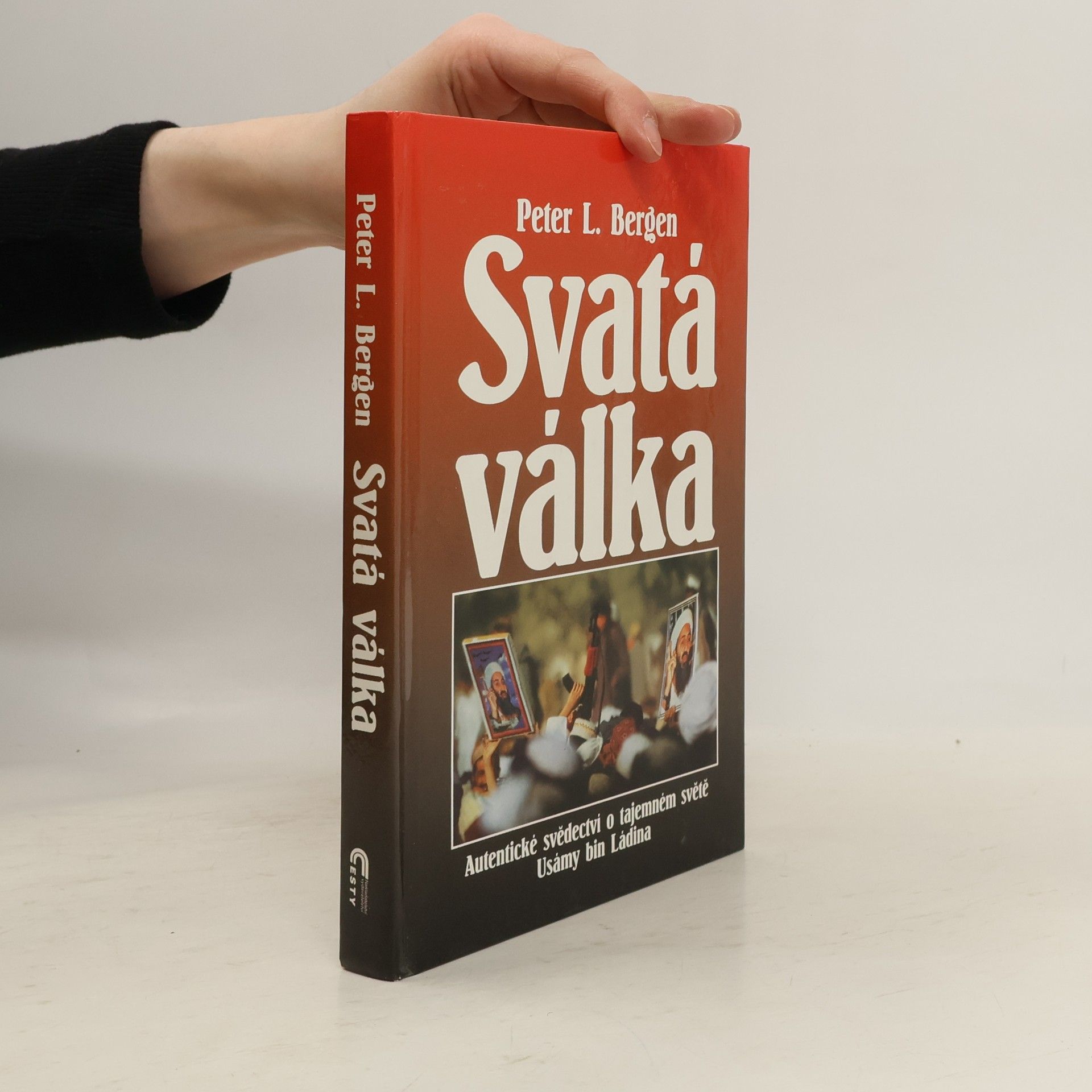 Peter L. Bergen Svatá válka: Autentické svědectví o tajemném světě Usámy bin Ládina