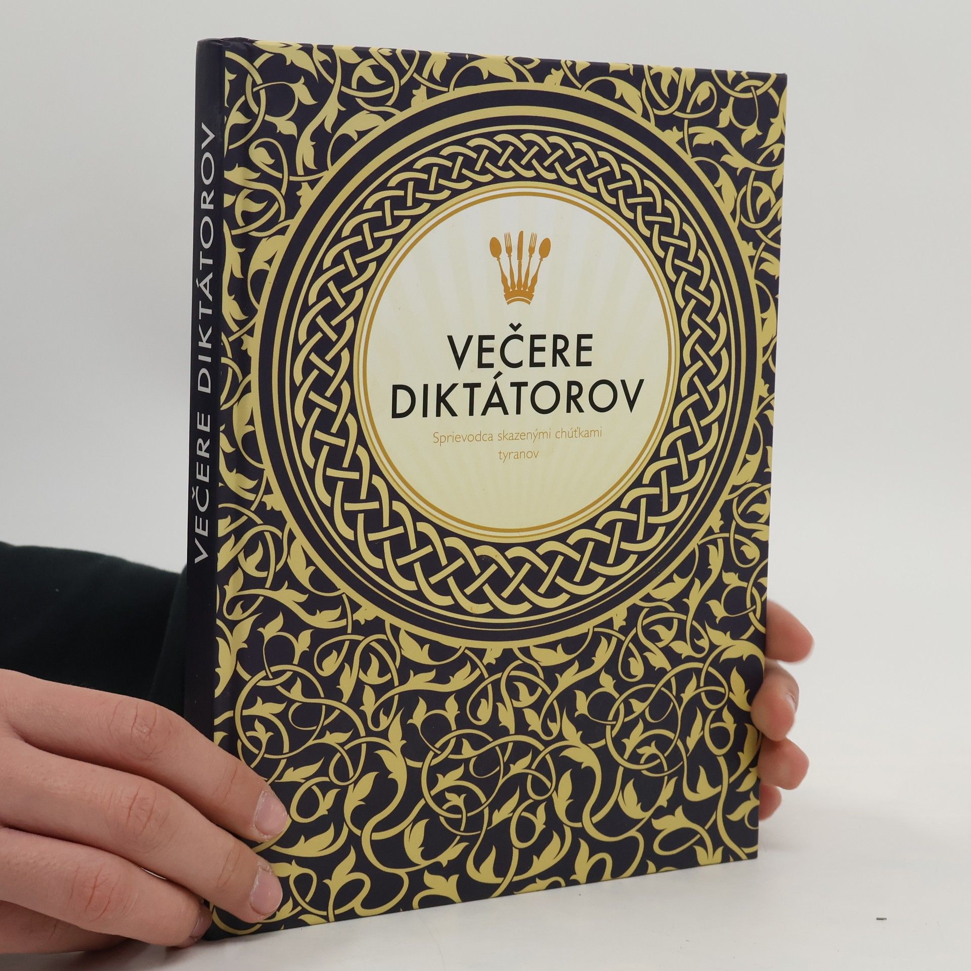 Victoria Clark Večere diktátorov: Sprievodca skazenými chúťkami diktátorov