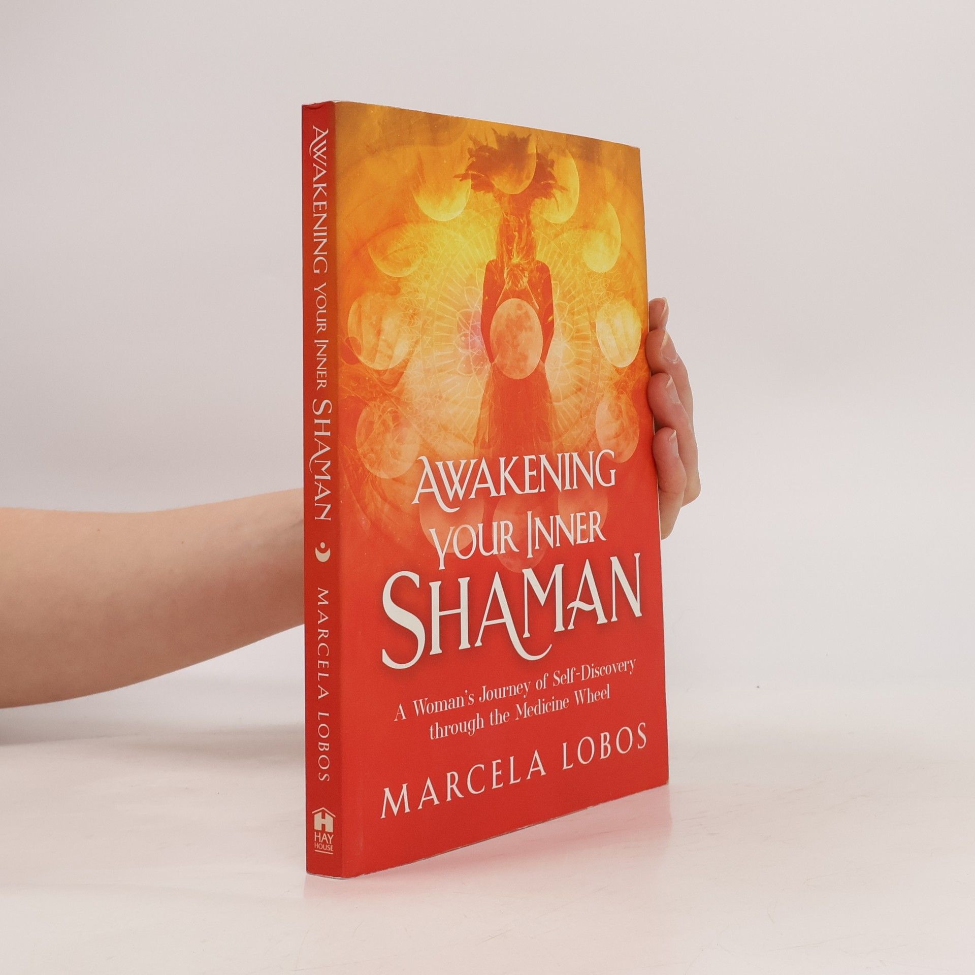 Marcela Lobos Awakening Your Inner Shaman: A Woman's Journey of Self-Discovery Through the Medicine Wheel