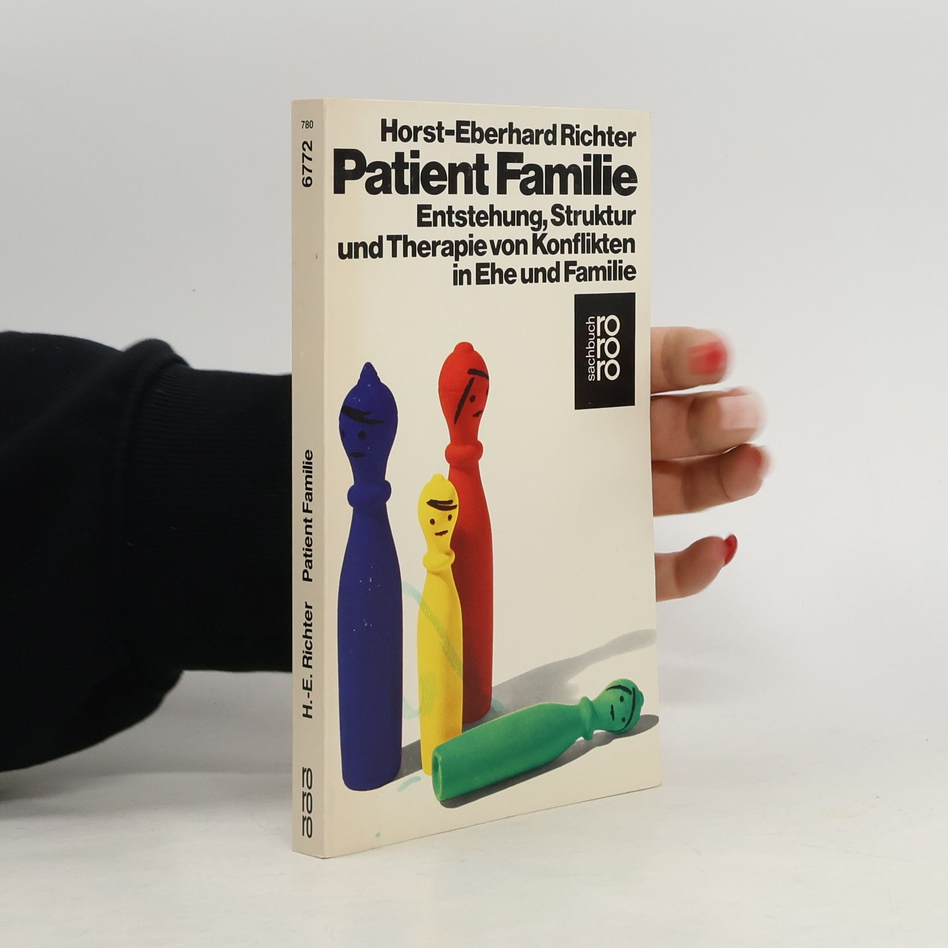 Horst-Eberhard Richter Patient Familie: Entstehung, Struktur und Therapie von Konflikten in Ehe und Familie