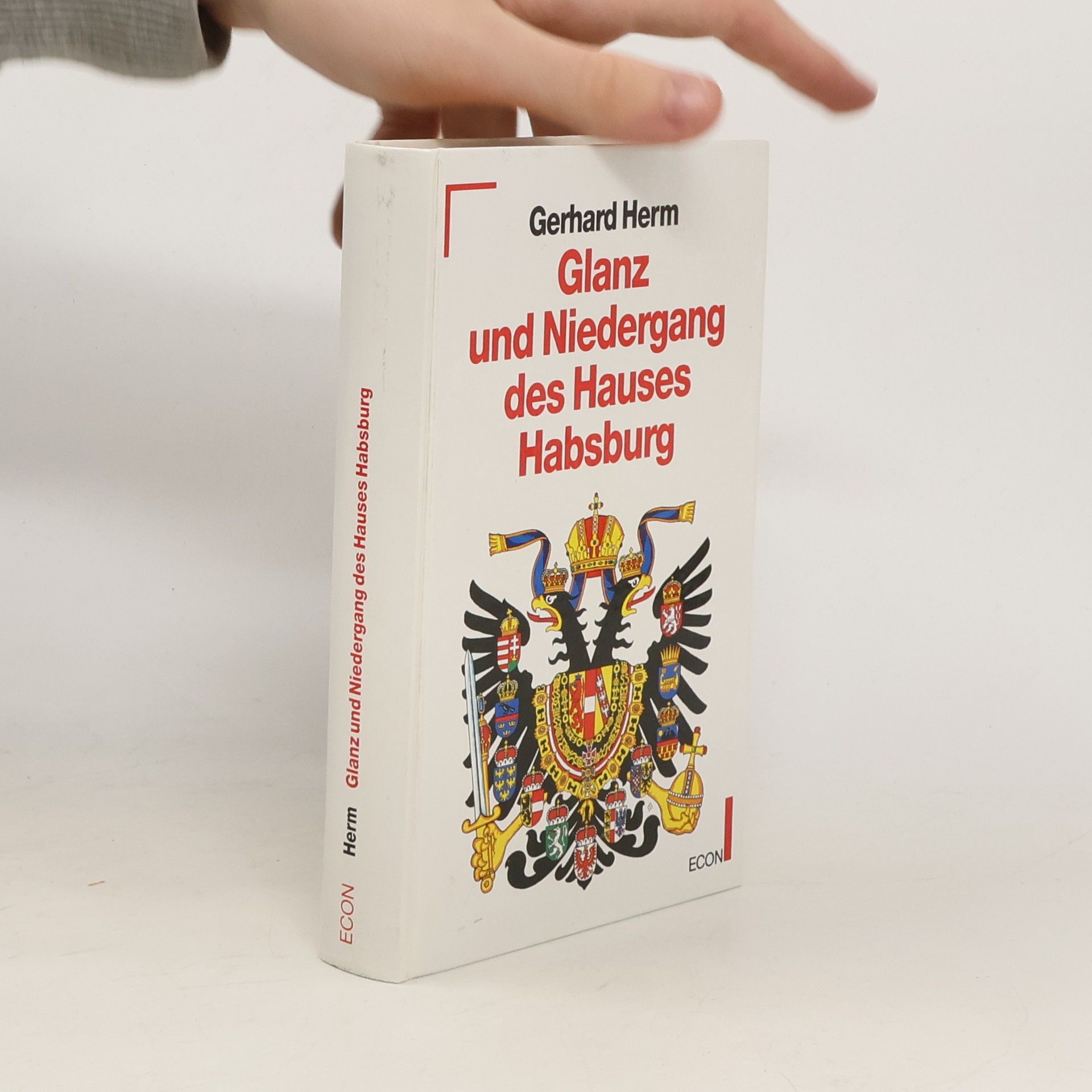 Gerhard Herm Glanz und Niedergang des Hauses Habsburg