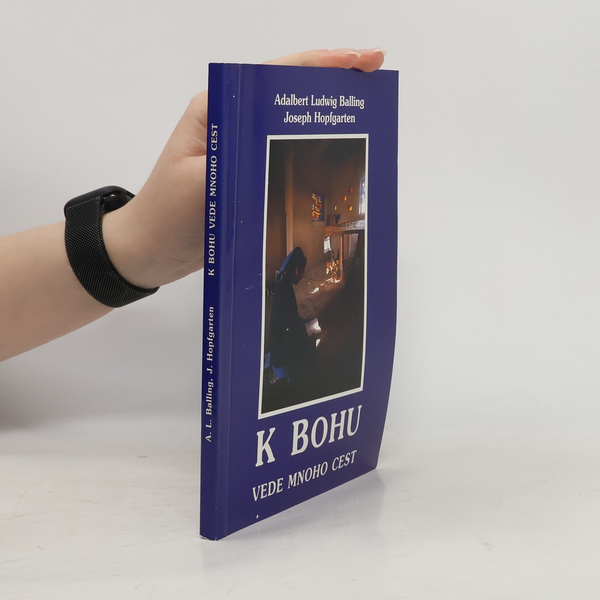 Adalbert Ludwig Balling K Bohu vede mnoho cest