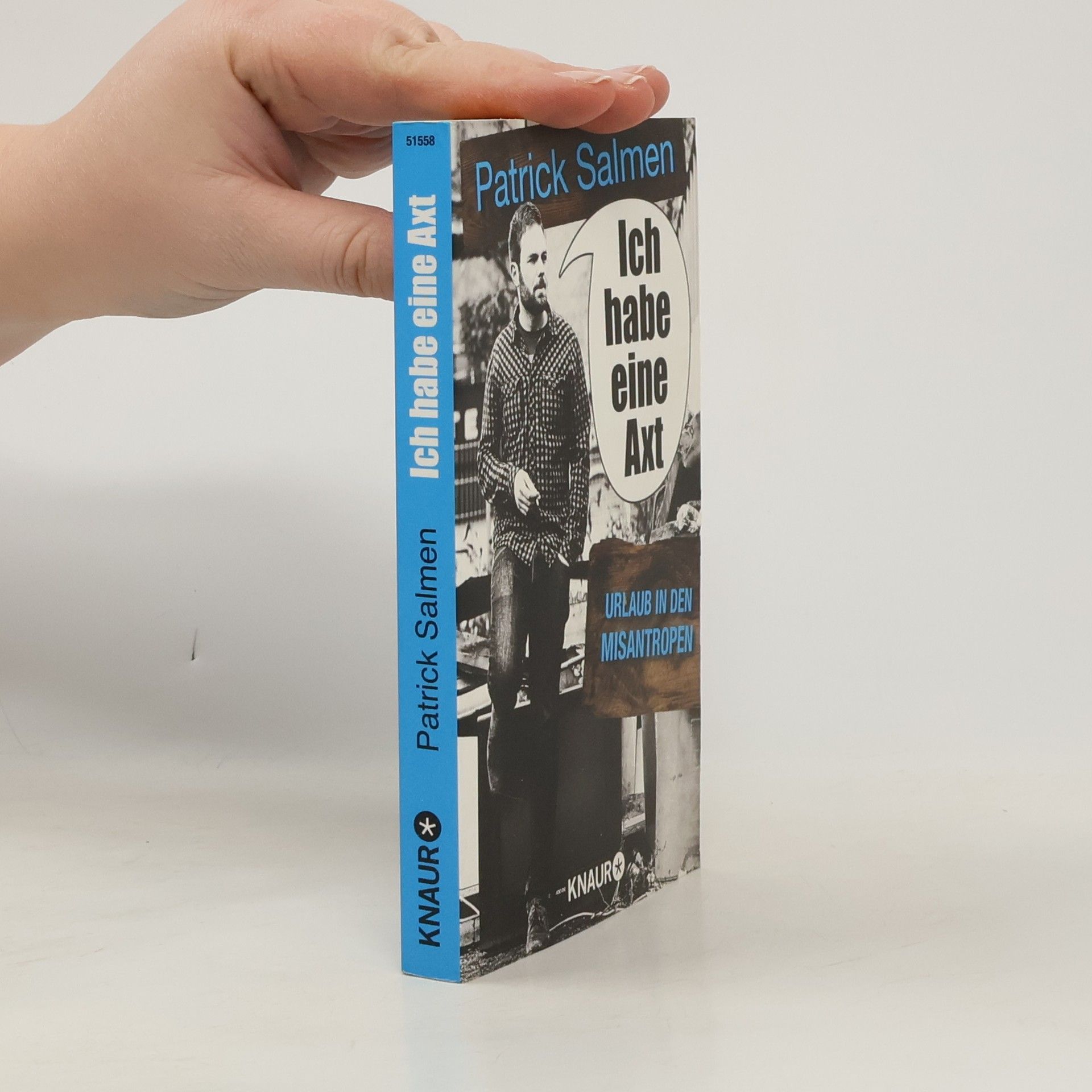 Patrick Salmen Ich habe eine Axt. Urlaub in den Misantropen.