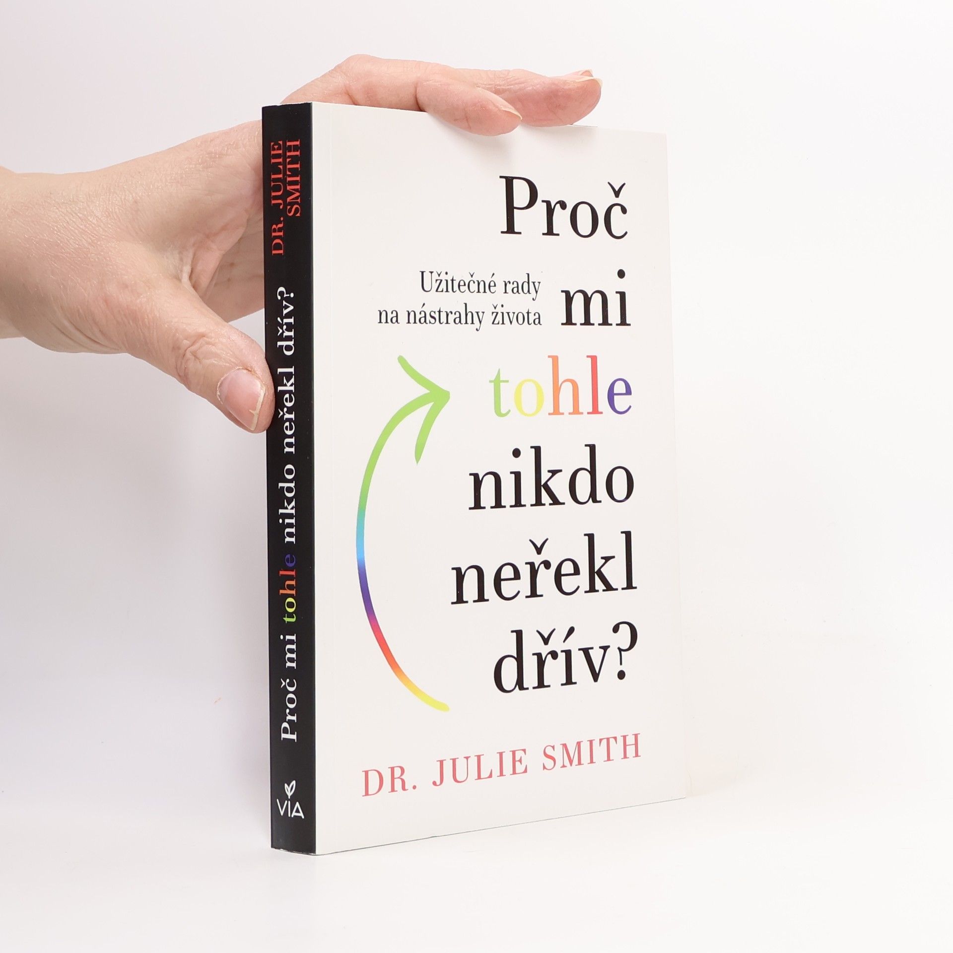 Julie Smith Proč mi tohle nikdo neřekl dřív?