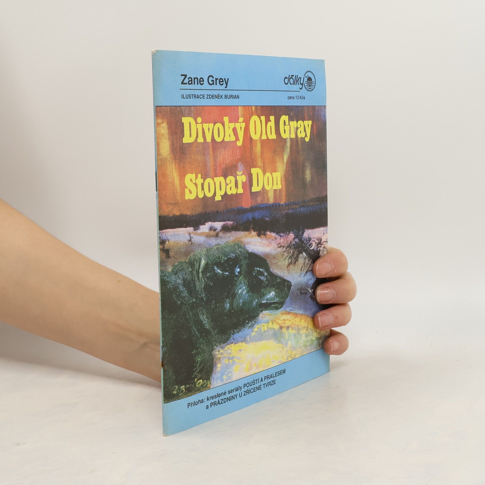 Zane Grey Divoký Old Gray. Stopař Don. Pouští a pralesem. Prázdniny u zřícené tvrze