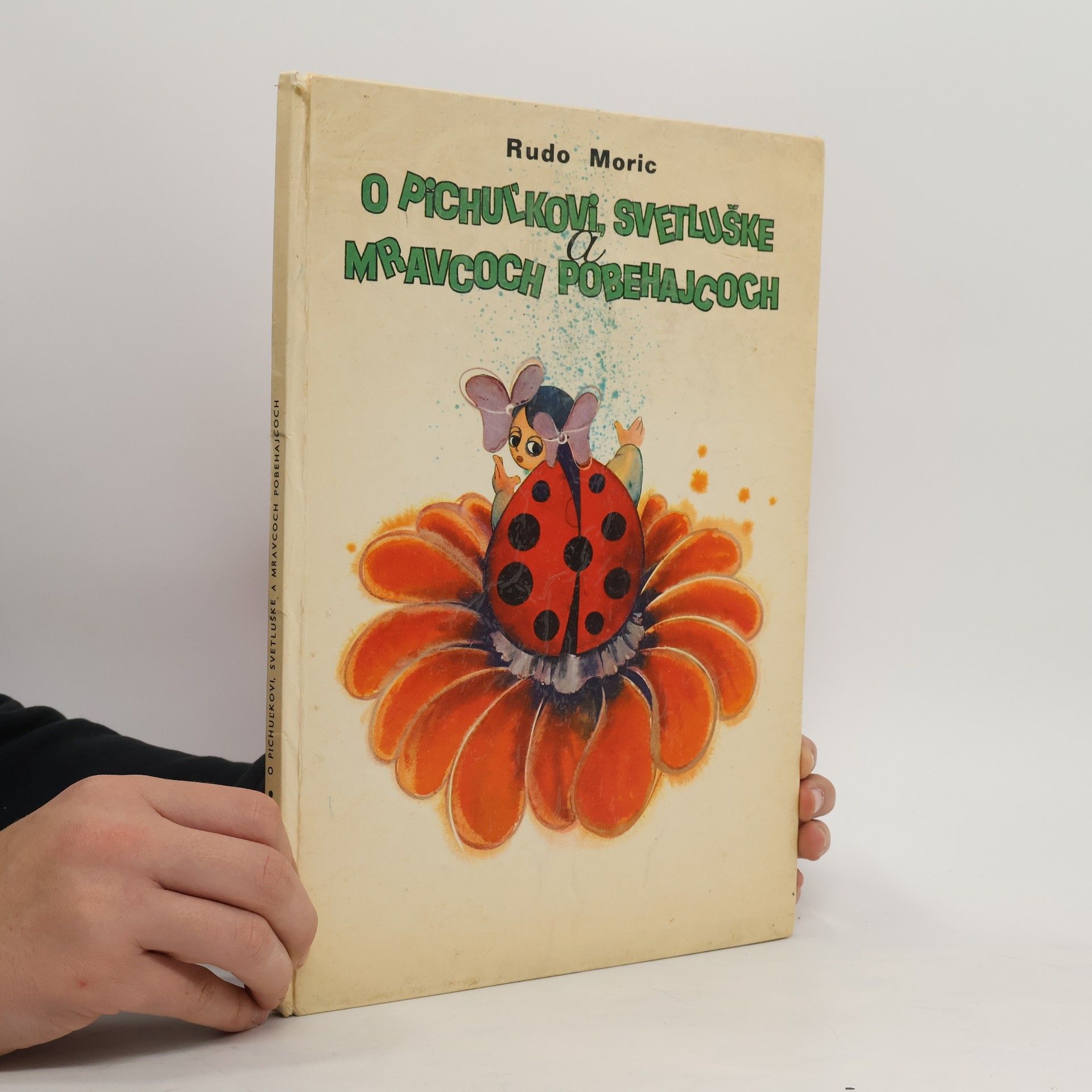 Rudo Moric O Pichuľkovi, svetluške a mravcoch pobehajcoch