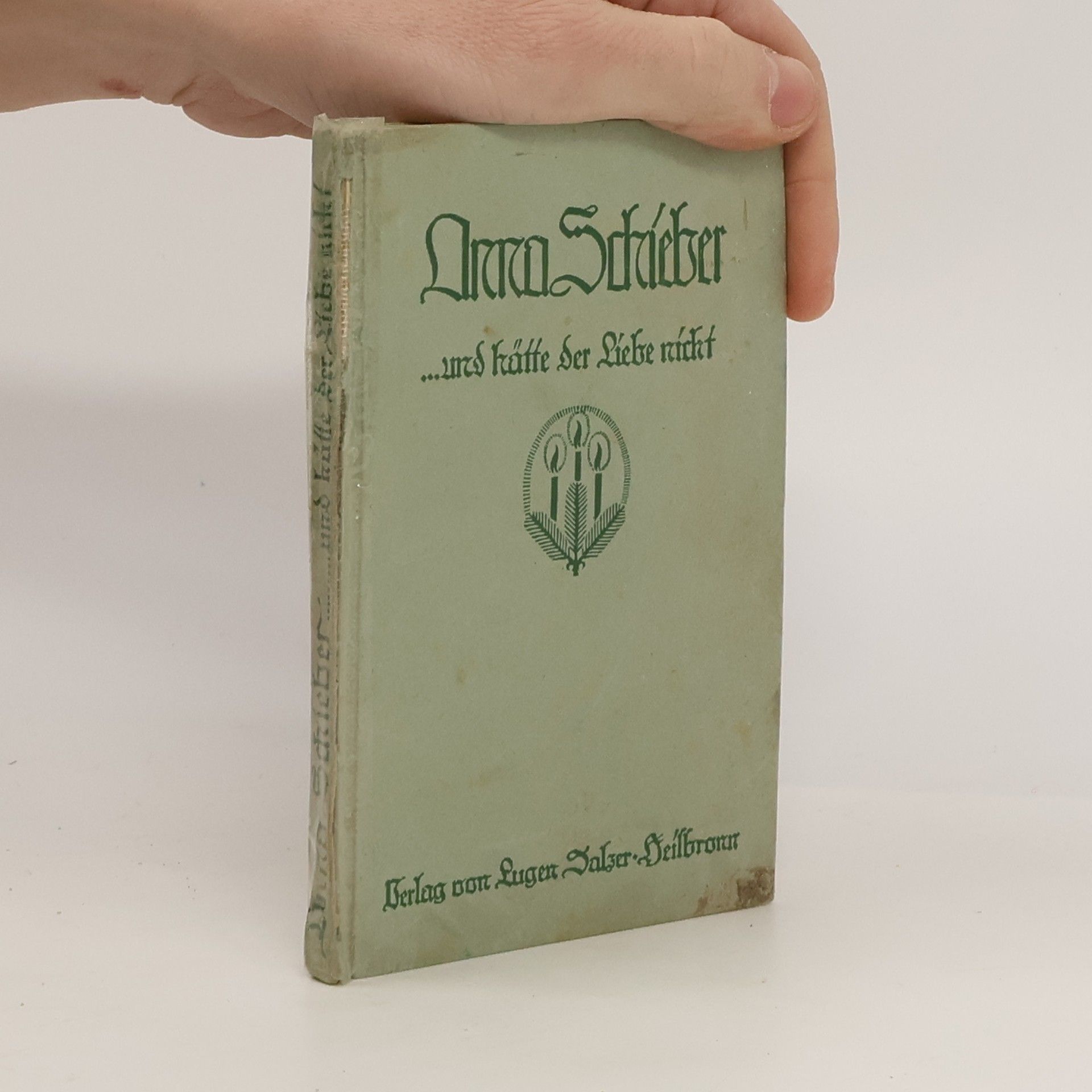 Anna Schieber ...und hätte der Liebe nicht