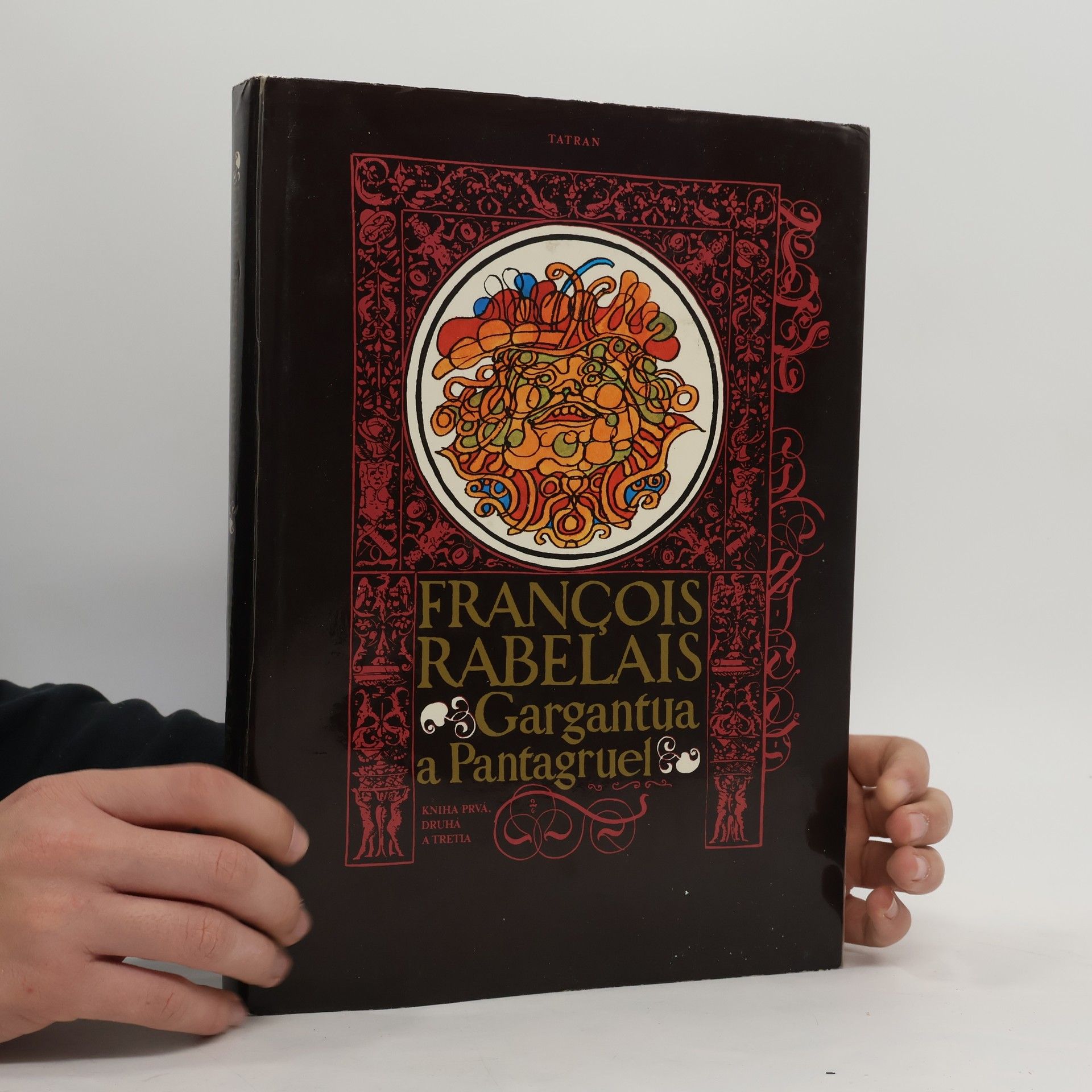 François Rebelais Gargantua a Pantagruel. Kniha prvá, druhá a tretia