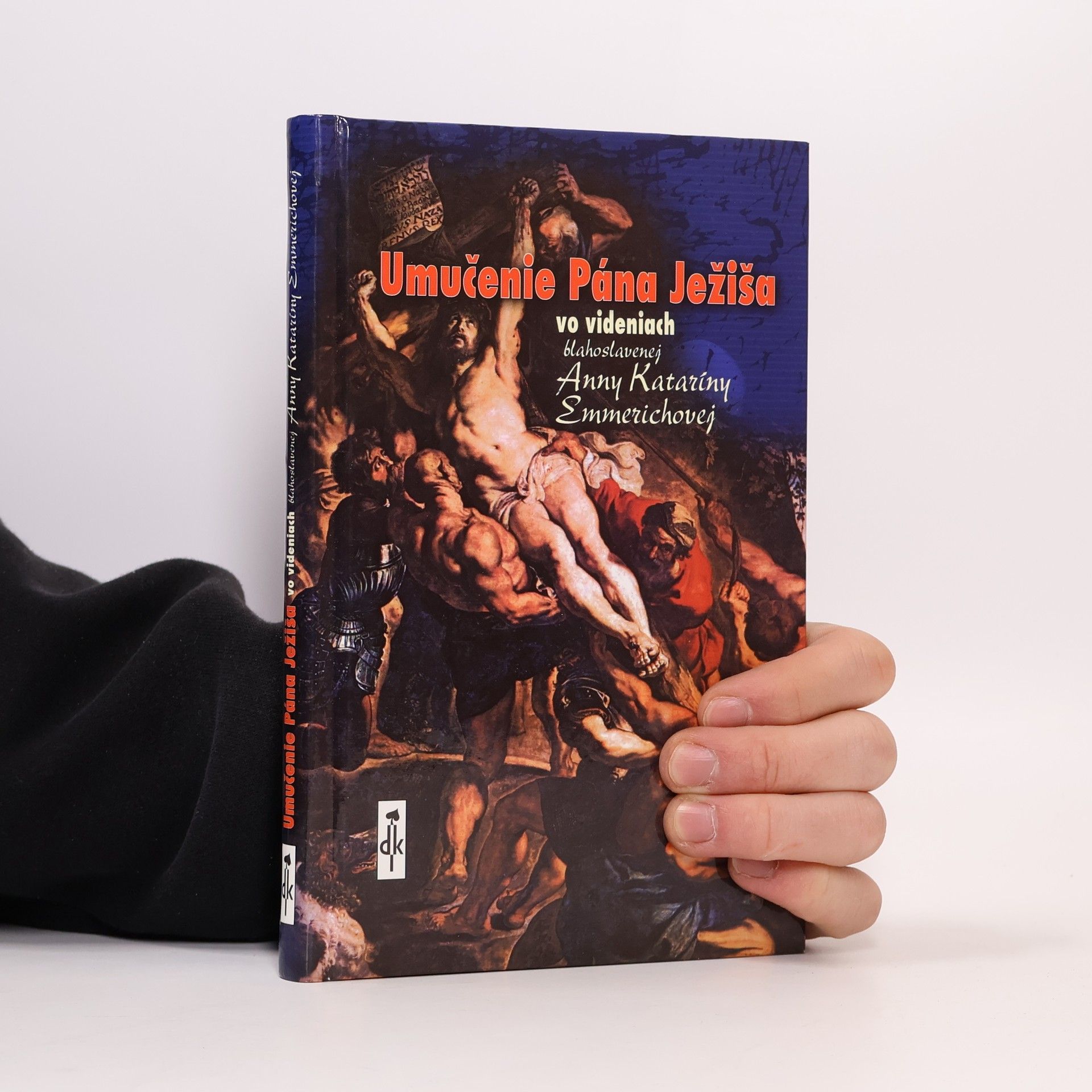 Anne Catherine Emmerich Umučenie Pána Ježiša