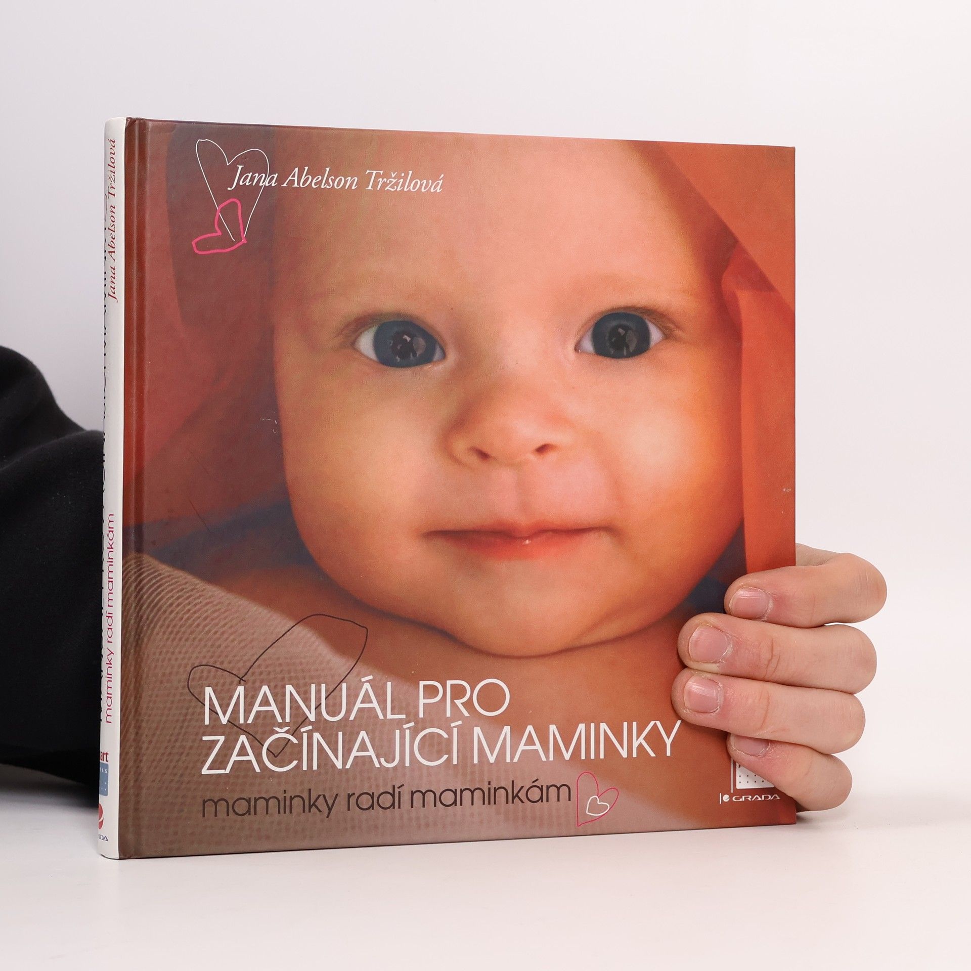 Jana Abelson Tržilová Manuál pro začínající maminky : maminky radí maminkám