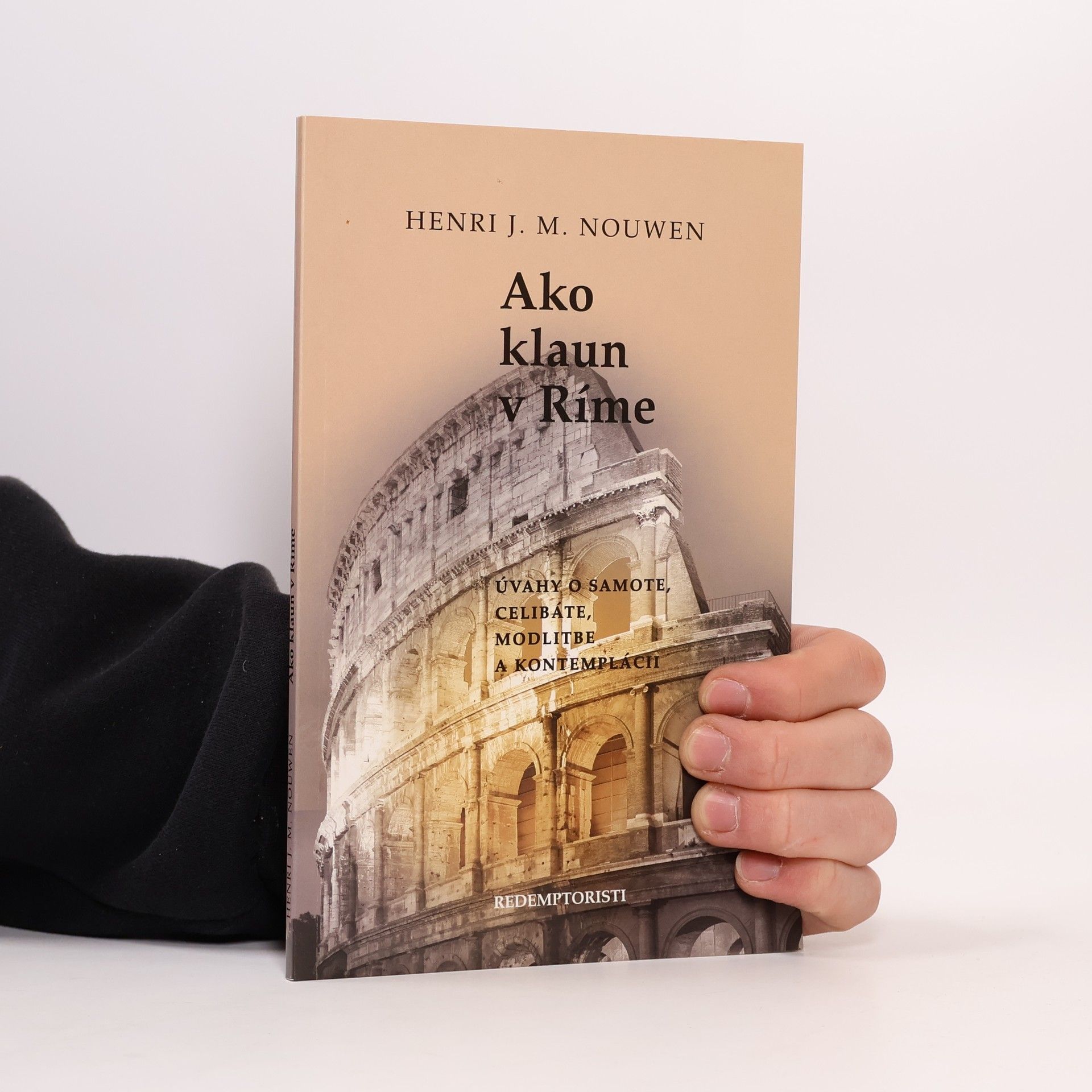 Henri J. M. Nouwen Ako klaun v Ríme : úvahy o samote, celibáte, modlitbe a kontemplácii