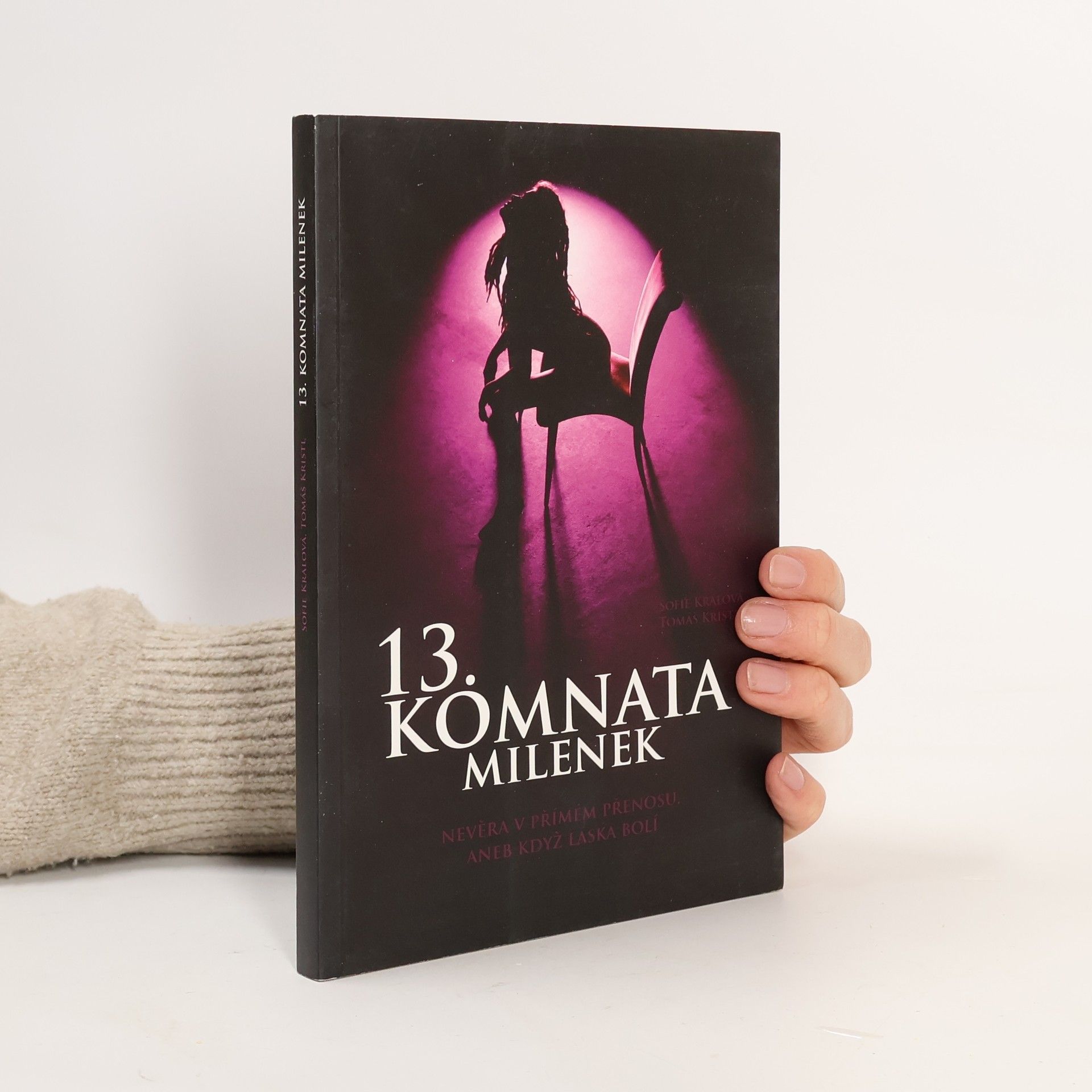 Tomáš Kristl 13. komnata milenek. Nevěra v přímém přenosu, aneb když láska bolí