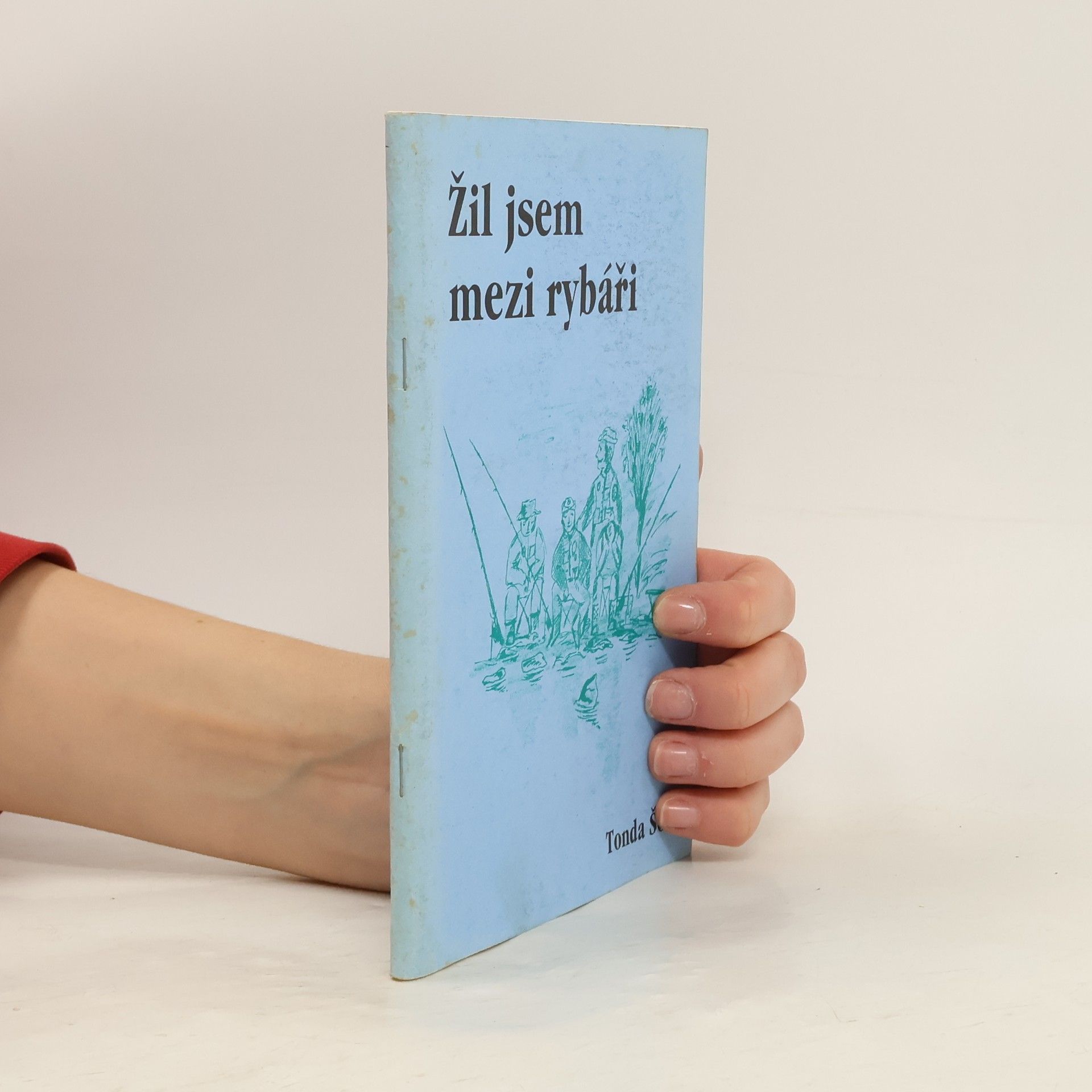 Tonda Šolc Žil jsem mezi rybáři