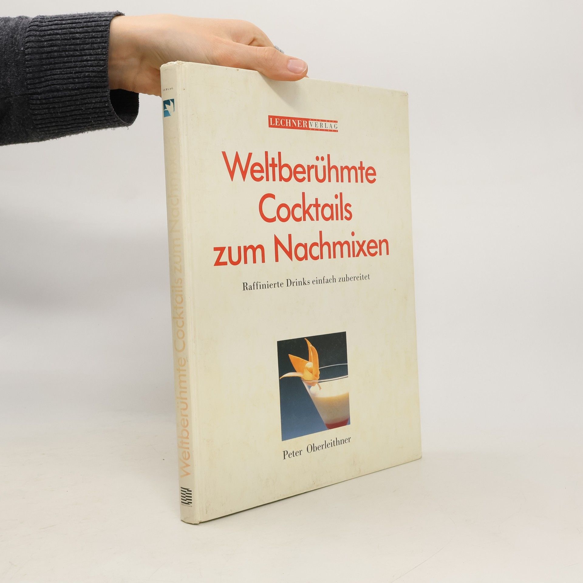 Peter Oberleithner Weltberühmte Cocktails zum Nachmixen