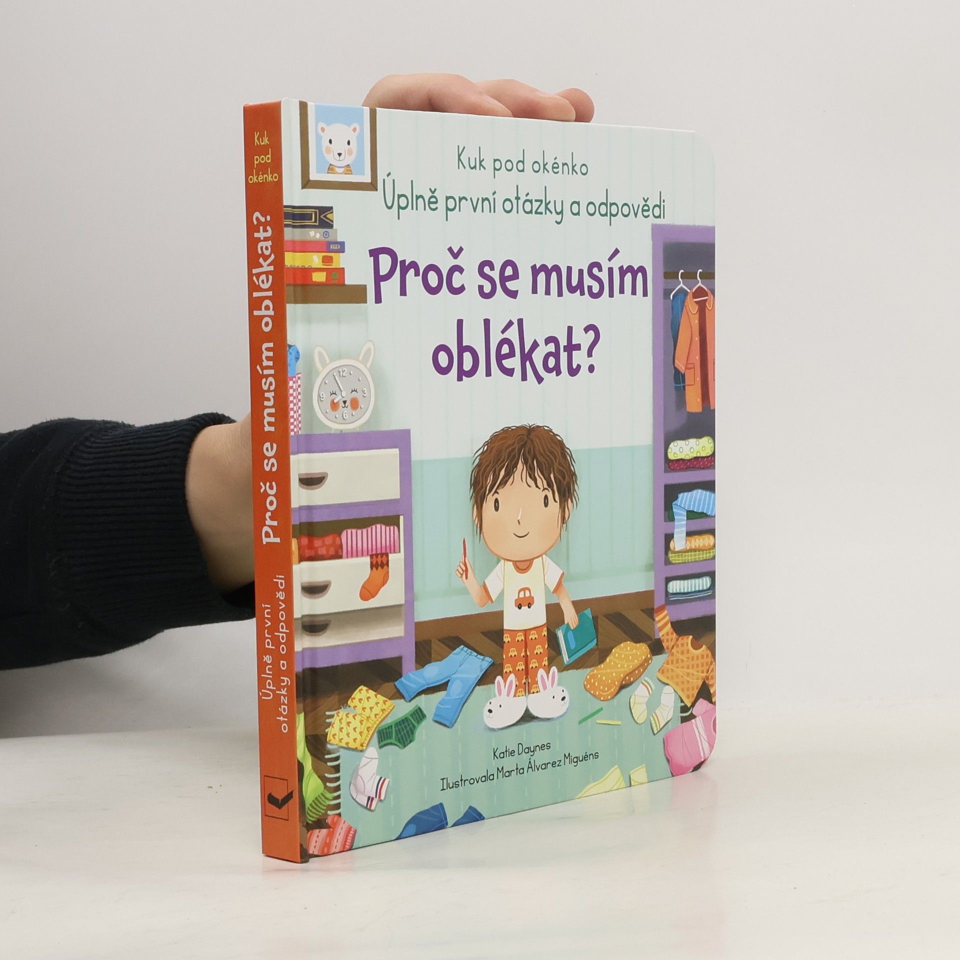 Daynes Katie. Proč se musím oblékat? : úplně první otázky a odpovědi