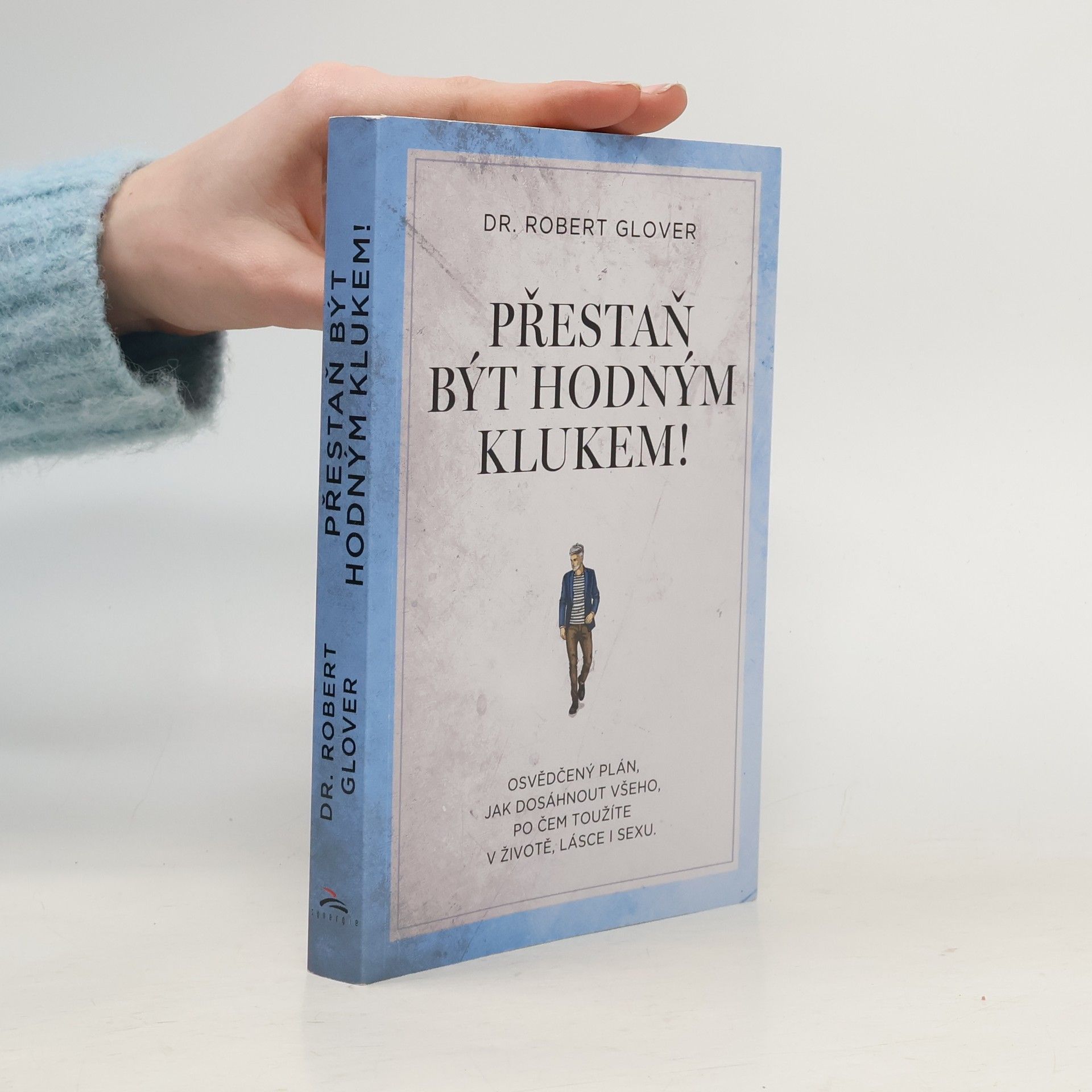 Robert A. Glover Přestaň být hodným klukem!