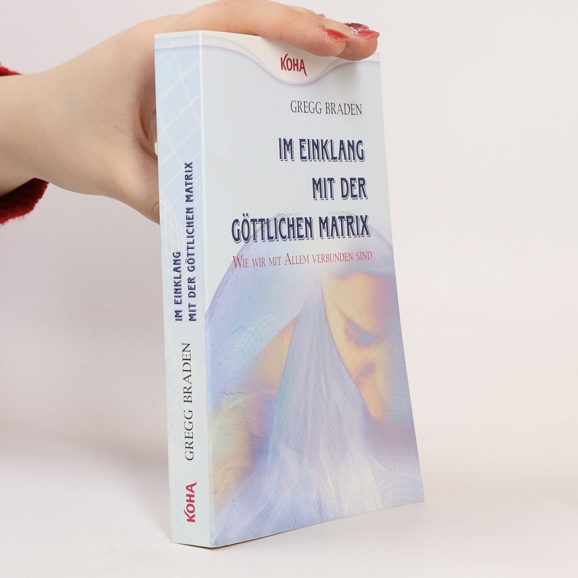 Gregg Braden Im Einklang mit der göttlichen Matrix: Wie wir mit Allem verbunden sind